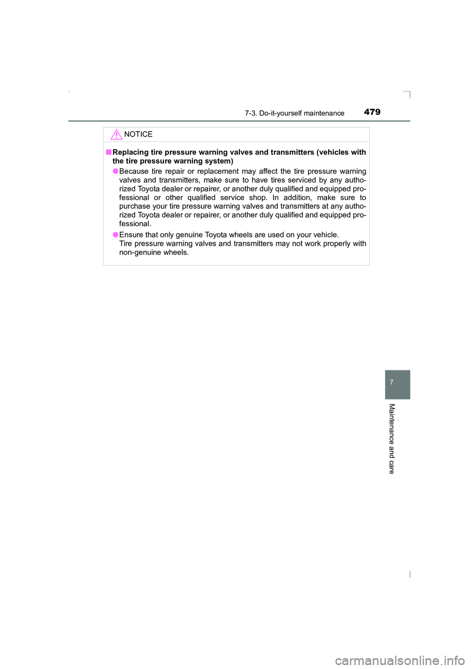 TOYOTA AVENSIS 2015  Owners Manual 4797-3. Do-it-yourself maintenance
AVENSIS_OM_OM20C20E_(EE)
7
Maintenance and care
NOTICE
■Replacing tire pressure warning valves and transmitters (vehicles with
the tire pressure warning system)

