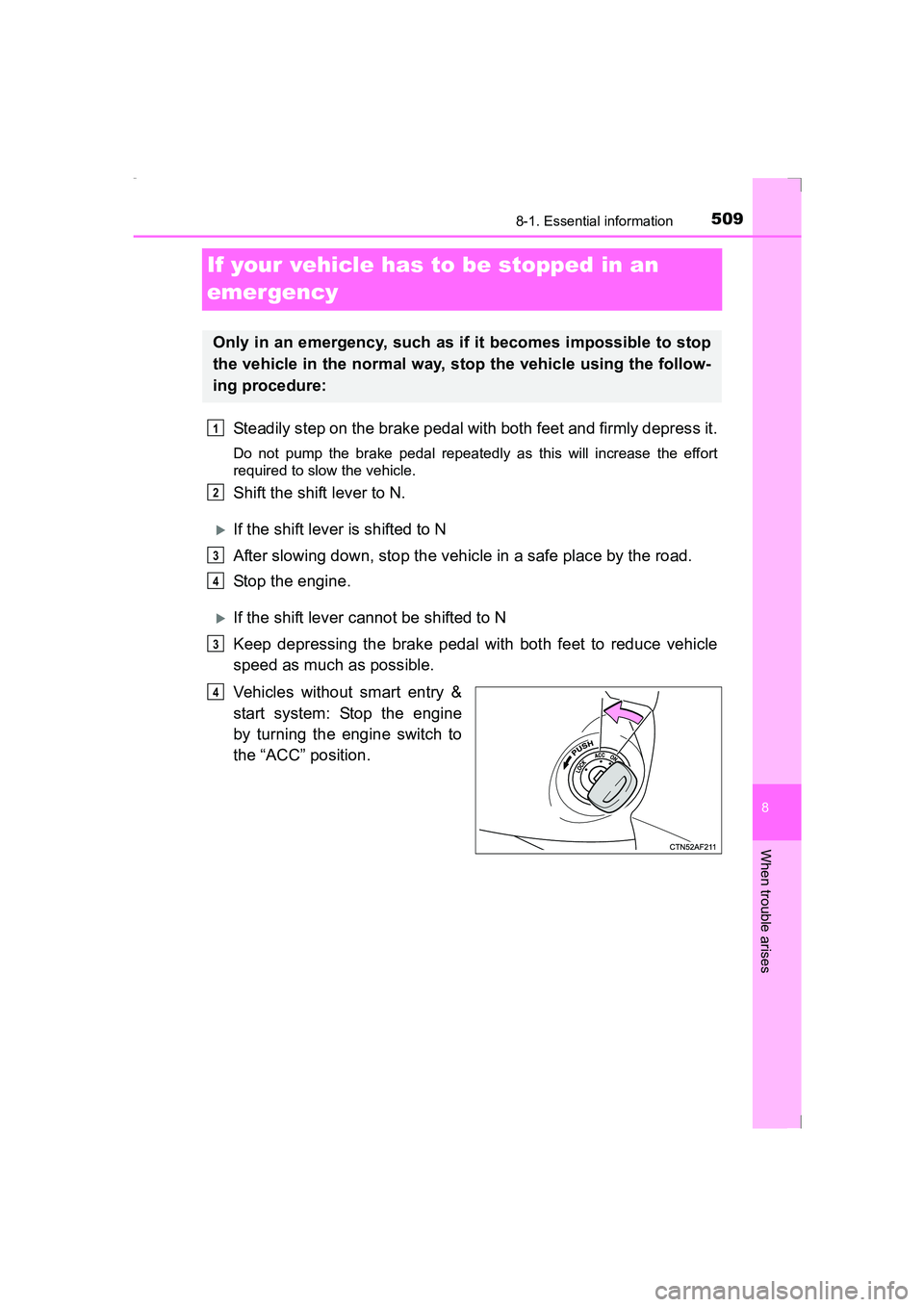 TOYOTA AVENSIS 2015  Owners Manual 5098-1. Essential information
AVENSIS_OM_OM20C20E_(EE)
8
When trouble arises
If your vehicle has to be stopped in an 
emergency
Steadily step on the brake pedal with both feet and firmly depress it.
D