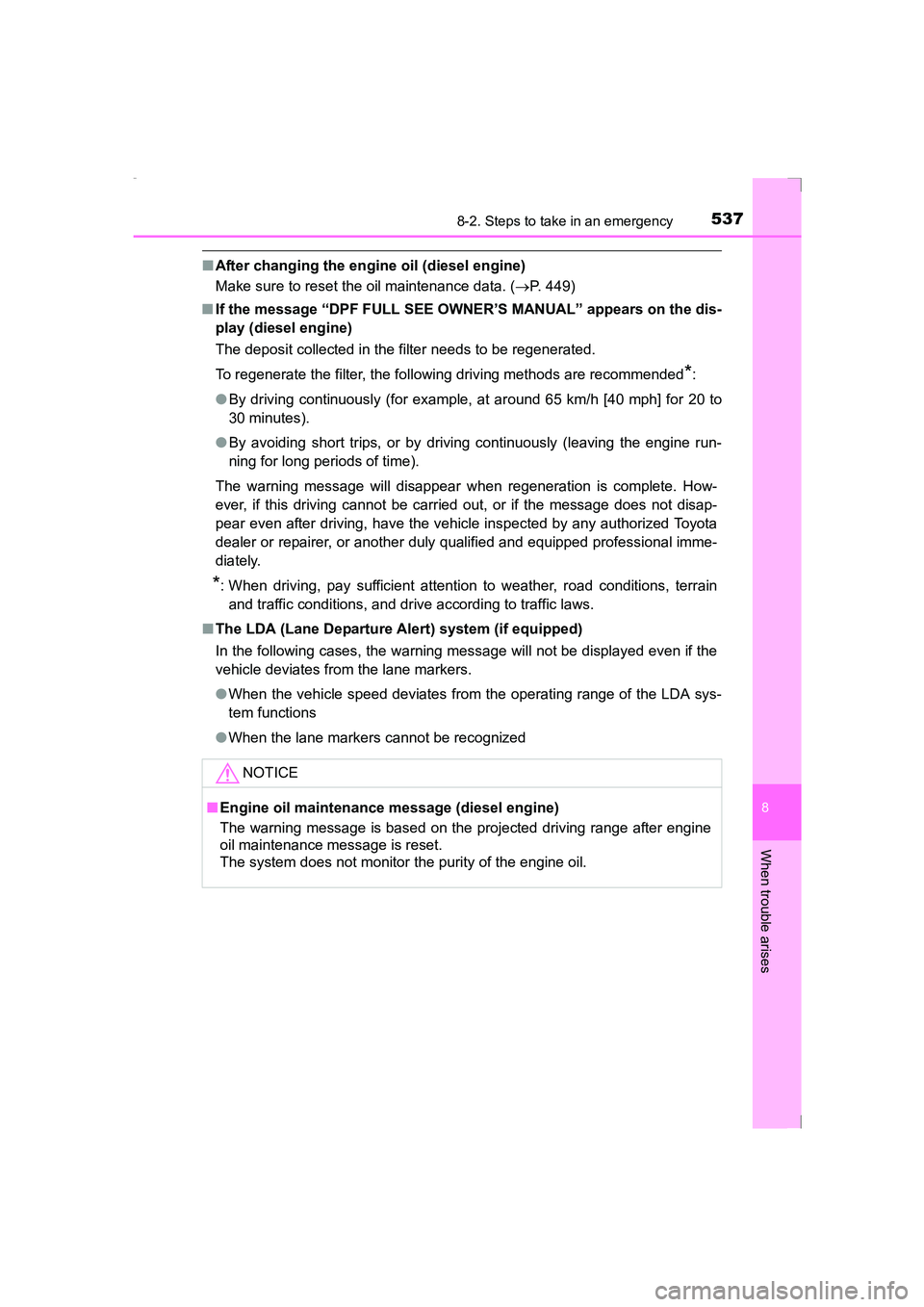 TOYOTA AVENSIS 2015 Owners Manual 5378-2. Steps to take in an emergency
AVENSIS_OM_OM20C20E_(EE)
8
When trouble arises
■After changing the engine oil (diesel engine)
Make sure to reset the oil maintenance data. ( →P. 449)
■ If t TOYOTA AVENSIS 2015 Owners Manual 5378-2. Steps to take in an emergency
AVENSIS_OM_OM20C20E_(EE)
8
When trouble arises
■After changing the engine oil (diesel engine)
Make sure to reset the oil maintenance data. ( →P. 449)
■ If t