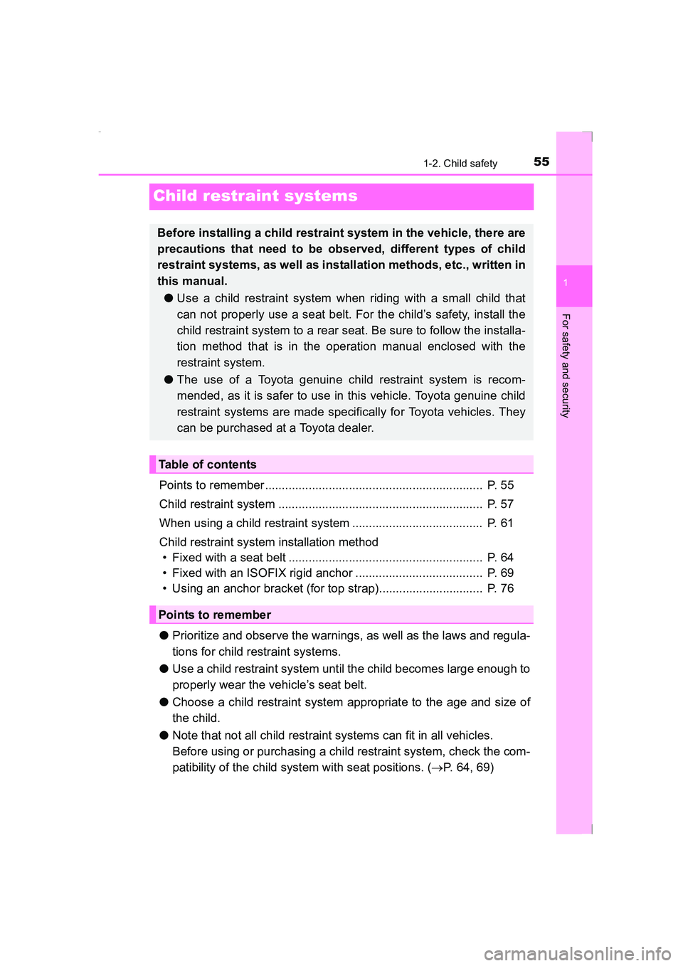 TOYOTA AVENSIS 2015  Owners Manual 55
1
1-2. Child safety
AVENSIS_OM_OM20C20E_(EE)
For safety and security
Child restraint systems
Points to remember .................................................................  P. 55
Child restra