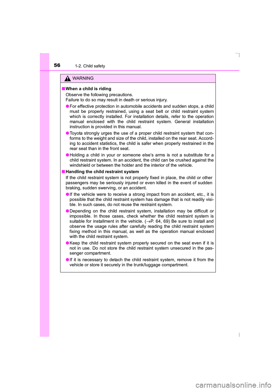 TOYOTA AVENSIS 2015  Owners Manual 561-2. Child safety
AVENSIS_OM_OM20C20E_(EE)
WARNING
■ When a child is riding
Observe the following precautions.
Failure to do so may result in death or serious injury.
●For effective protection i