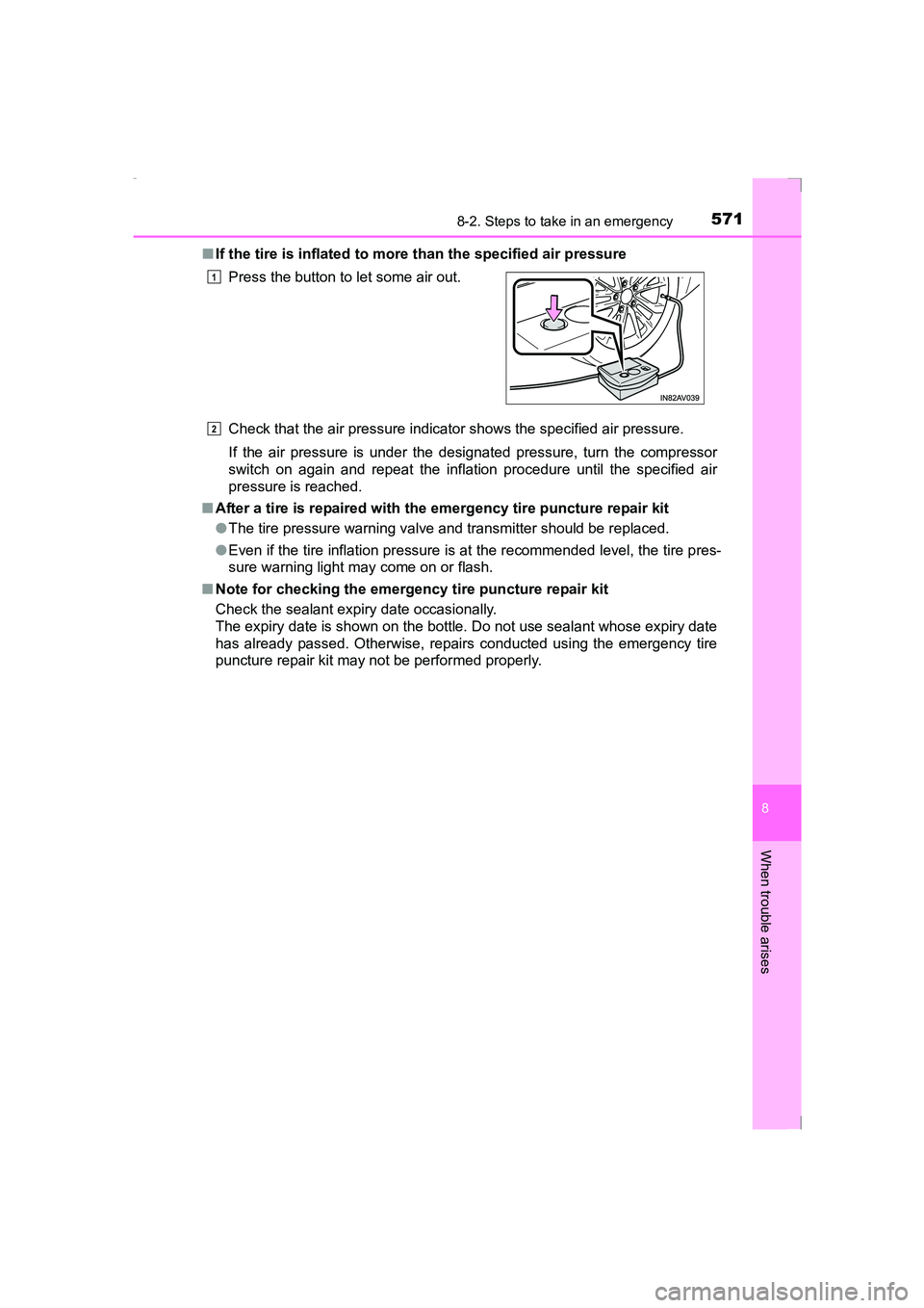 TOYOTA AVENSIS 2015  Owners Manual 5718-2. Steps to take in an emergency
AVENSIS_OM_OM20C20E_(EE)
8
When trouble arises
■If the tire is inflated to mo re than the specified air pressure
Check that the air pressure indicator shows the