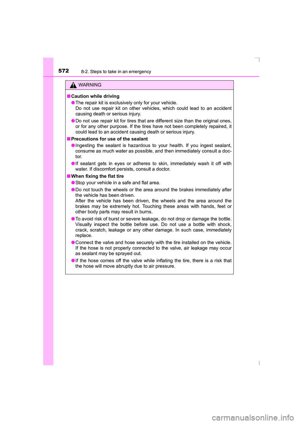 TOYOTA AVENSIS 2015  Owners Manual 5728-2. Steps to take in an emergency
AVENSIS_OM_OM20C20E_(EE)
WARNING
■ Caution while driving
●The repair kit is exclusively only for your vehicle.
Do not use repair kit on other vehicles, which 