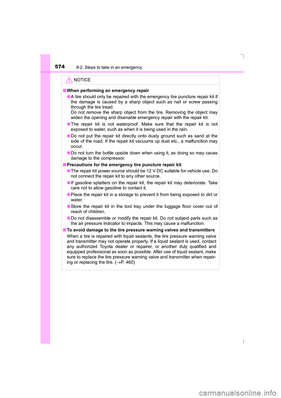 TOYOTA AVENSIS 2015  Owners Manual 5748-2. Steps to take in an emergency
AVENSIS_OM_OM20C20E_(EE)NOTICE
■
When performing an emergency repair
●A tire should only be repaired with the emergency tire puncture repair kit if
the damage