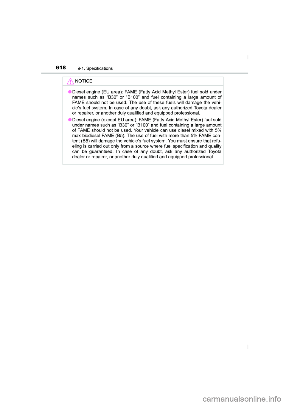 TOYOTA AVENSIS 2015 Owners Manual 6189-1. Specifications
AVENSIS_OM_OM20C20E_(EE)NOTICE
●
Diesel engine (EU area): FAME (Fatty Acid Methyl Ester) fuel sold under
names such as “B30” or “B100” and fuel containing a large amou TOYOTA AVENSIS 2015 Owners Manual 6189-1. Specifications
AVENSIS_OM_OM20C20E_(EE)NOTICE
●
Diesel engine (EU area): FAME (Fatty Acid Methyl Ester) fuel sold under
names such as “B30” or “B100” and fuel containing a large amou