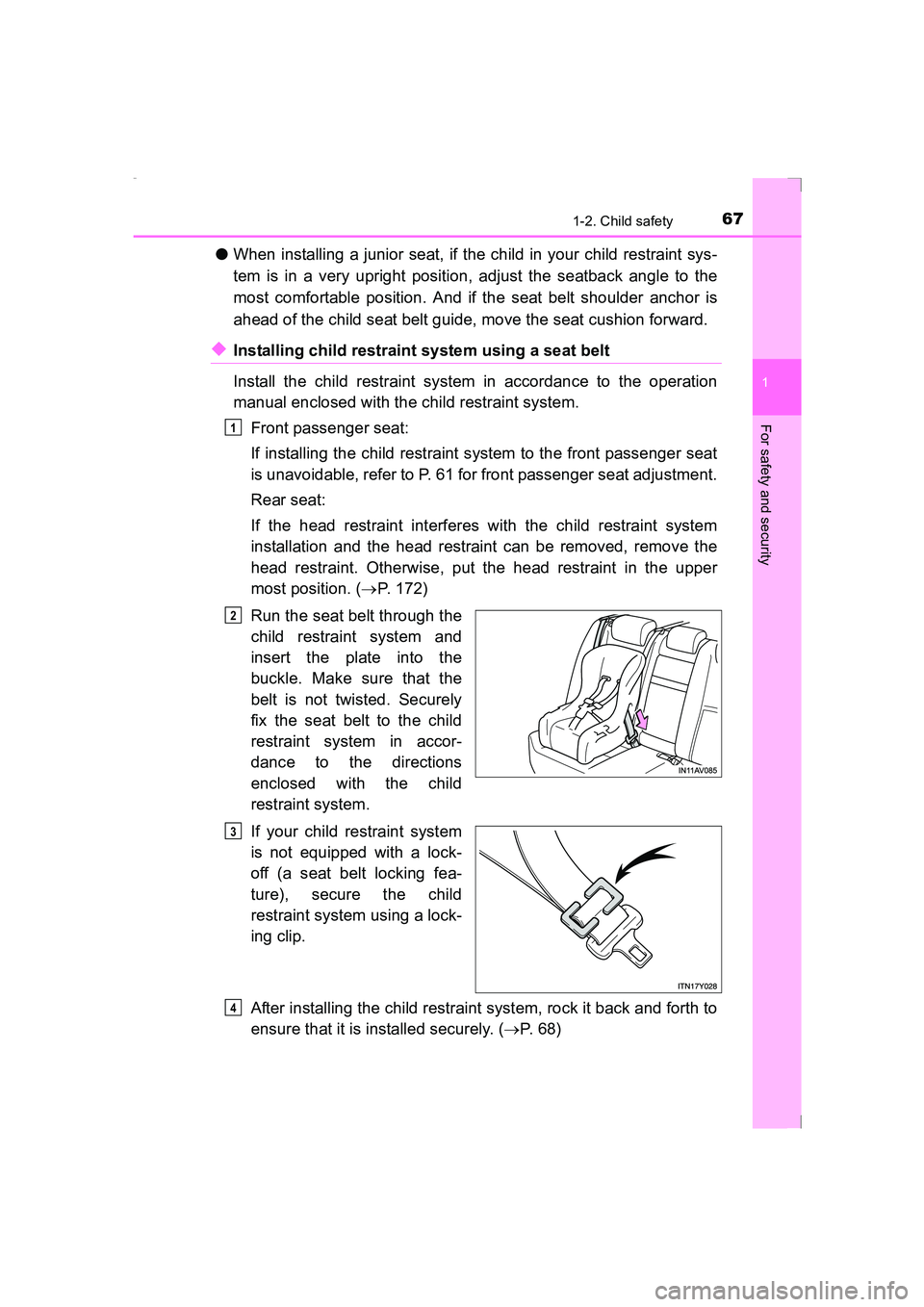 TOYOTA AVENSIS 2015  Owners Manual 671-2. Child safety
1
AVENSIS_OM_OM20C20E_(EE)
For safety and security
●When installing a junior seat, if the child in your child restraint sys-
tem is in a very upright position, adjust the seatbac