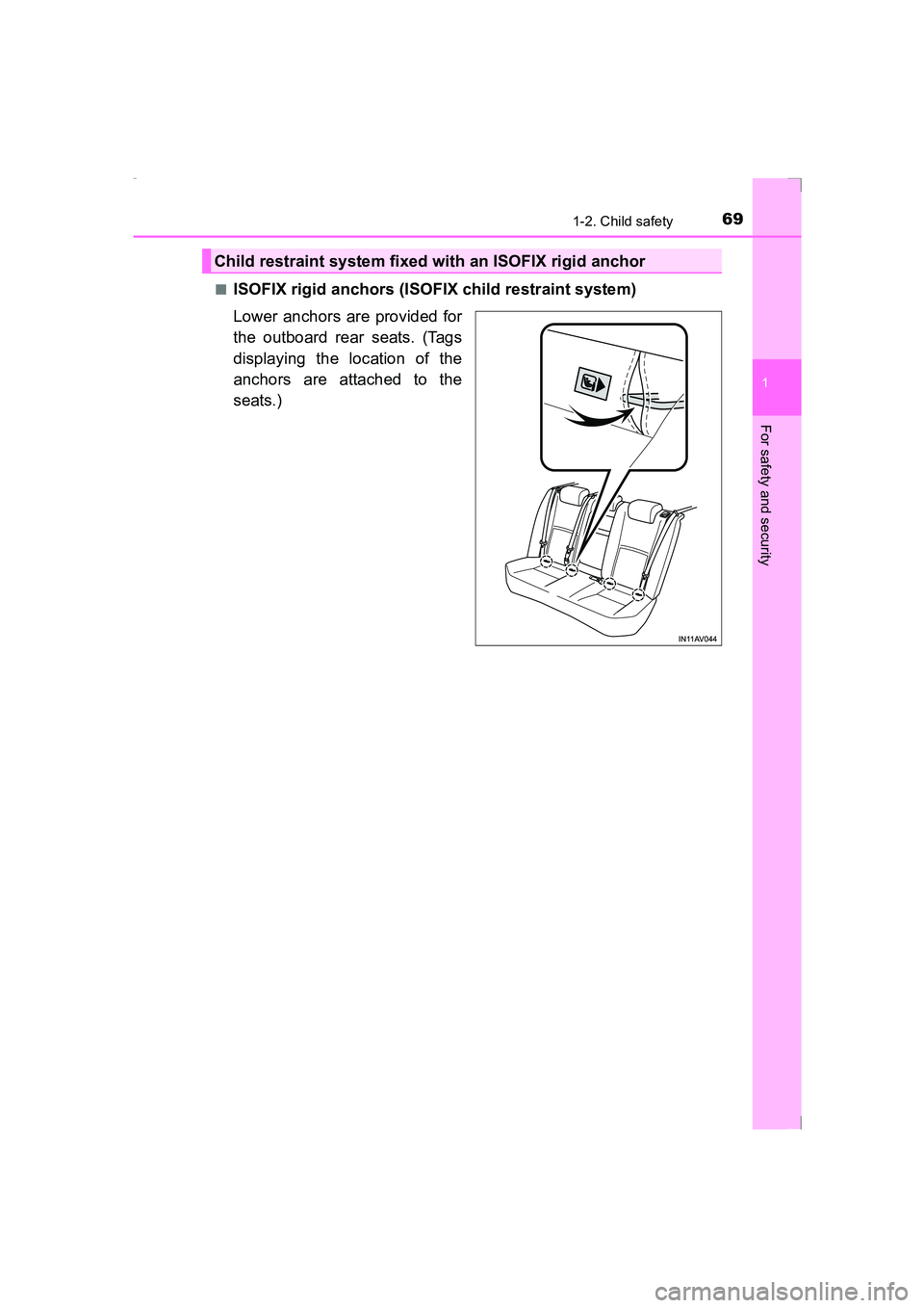 TOYOTA AVENSIS 2015  Owners Manual 691-2. Child safety
1
AVENSIS_OM_OM20C20E_(EE)
For safety and security
■ISOFIX rigid anchors (ISOFIX child restraint system)
Lower anchors are provided for
the outboard rear seats. (Tags
displaying 