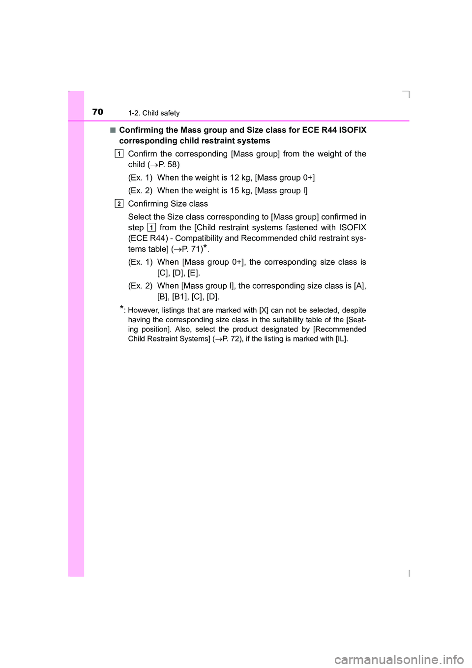 TOYOTA AVENSIS 2015  Owners Manual 701-2. Child safety
AVENSIS_OM_OM20C20E_(EE)■
Confirming the Mass group and Size class for ECE R44 ISOFIX
corresponding child restraint systems
Confirm the corresponding [Mass group] from the weight