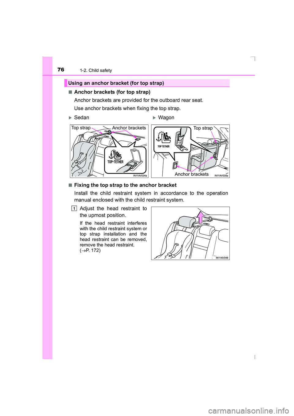 TOYOTA AVENSIS 2015  Owners Manual 761-2. Child safety
AVENSIS_OM_OM20C20E_(EE)■
Anchor brackets (for top strap)
Anchor brackets are provided for the outboard rear seat.
Use anchor brackets when fixing the top strap.
■Fixing the to