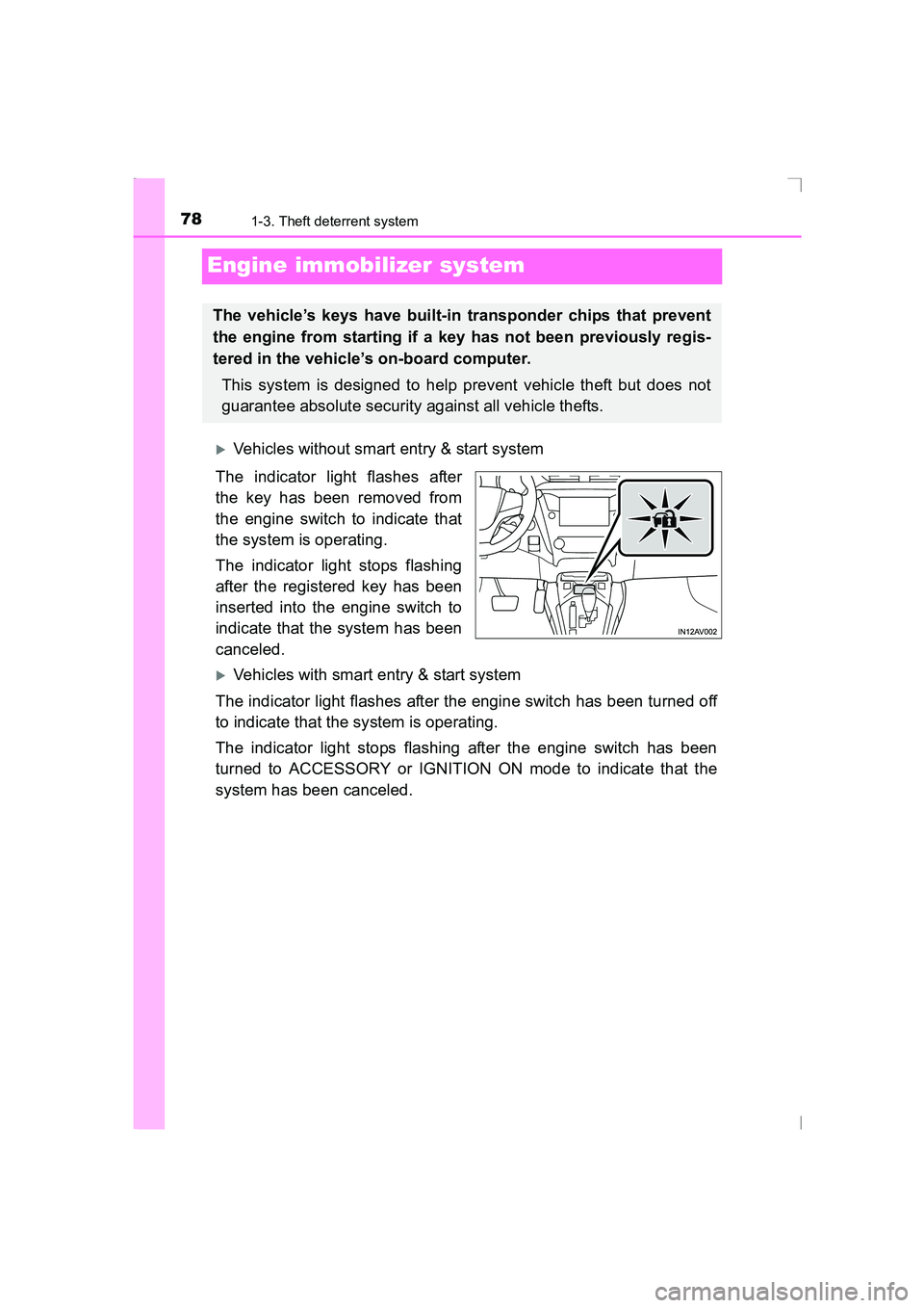 TOYOTA AVENSIS 2015  Owners Manual 781-3. Theft deterrent system
AVENSIS_OM_OM20C20E_(EE)
Engine immobilizer system
�XVehicles without smart entry & start system
The indicator light flashes after
the key has been removed from
the engin