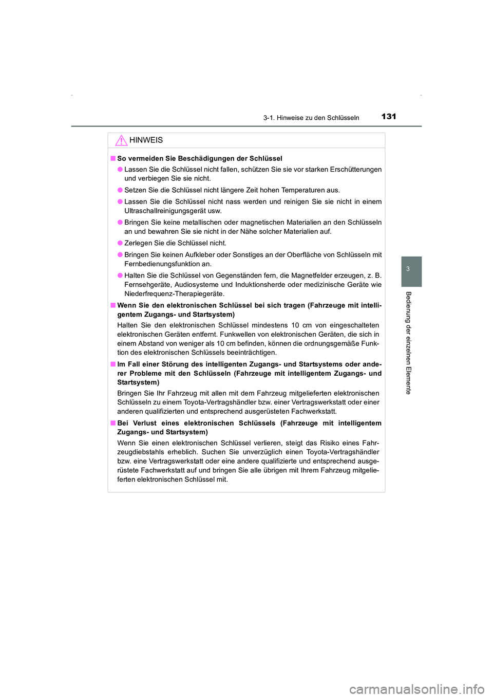 TOYOTA AVENSIS 2015 Betriebsanleitungen (in German) 1313-1. Hinweise zu den Schlüsseln
3
Bedienung der einzelnen Elemente
AVENSIS_OM_OM20C22M_(EM)
HINWEIS
■So vermeiden Sie Beschädigungen der Schlüssel
●Lassen Sie die Schlüssel nicht fallen, sc TOYOTA AVENSIS 2015 Betriebsanleitungen (in German) 1313-1. Hinweise zu den Schlüsseln
3
Bedienung der einzelnen Elemente
AVENSIS_OM_OM20C22M_(EM)
HINWEIS
■So vermeiden Sie Beschädigungen der Schlüssel
●Lassen Sie die Schlüssel nicht fallen, sc