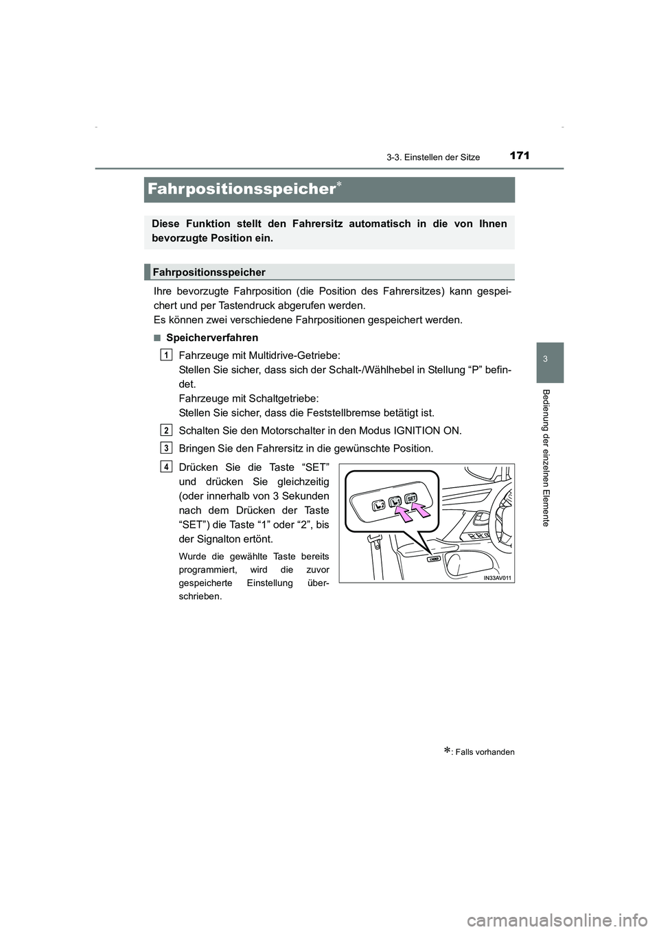 TOYOTA AVENSIS 2015  Betriebsanleitungen (in German) 171
3
3-3. Einstellen der Sitze
Bedienung der einzelnen Elemente
AVENSIS_OM_OM20C22M_(EM)
Fahrpositionsspeicher∗
Ihre bevorzugte Fahrposition (die Position des Fahrersitzes) kann gespei-
chert und p