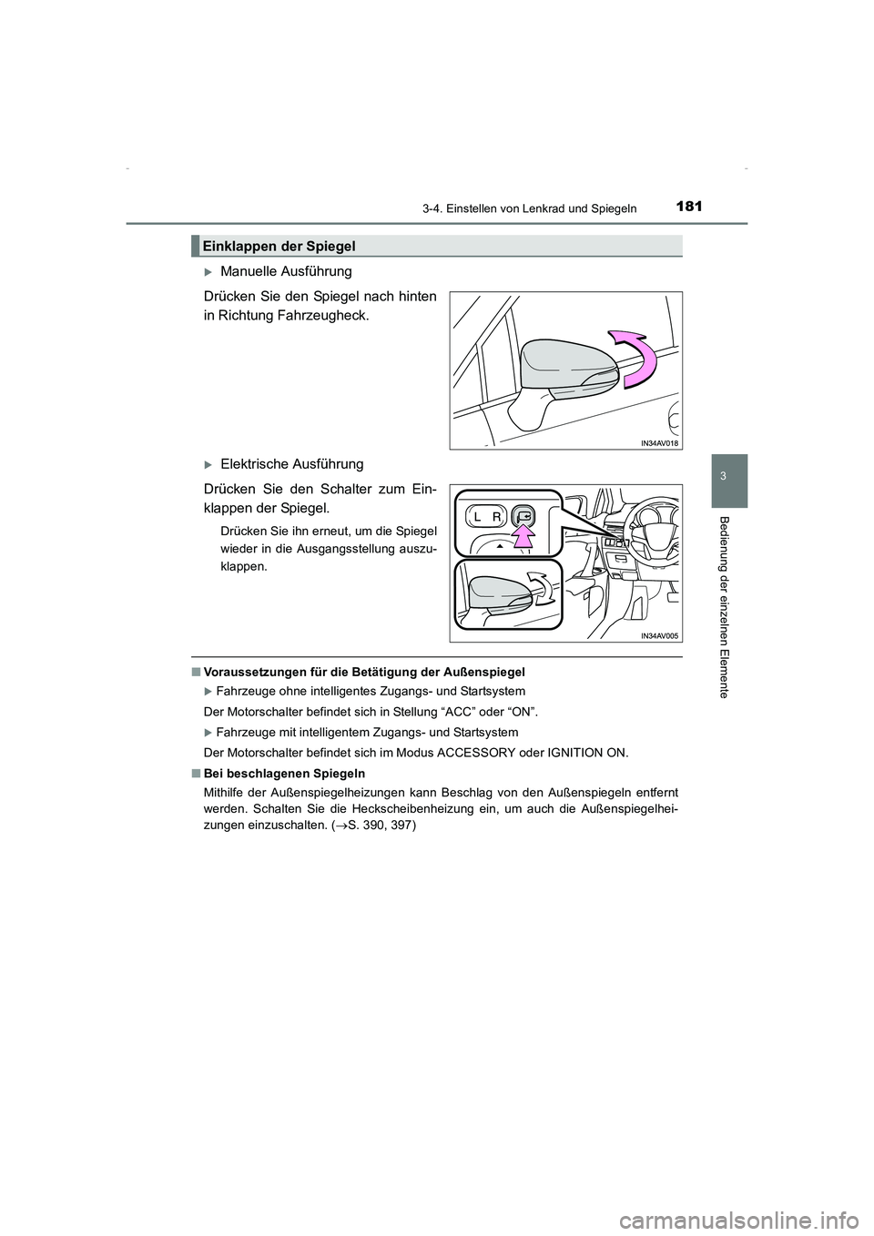 TOYOTA AVENSIS 2015  Betriebsanleitungen (in German) 1813-4. Einstellen von Lenkrad und Spiegeln
3
Bedienung der einzelnen Elemente
AVENSIS_OM_OM20C22M_(EM)
 XManuelle Ausführung
Drücken Sie den Spiegel nach hinten
in Richtung Fahrzeugheck.
 XElektris