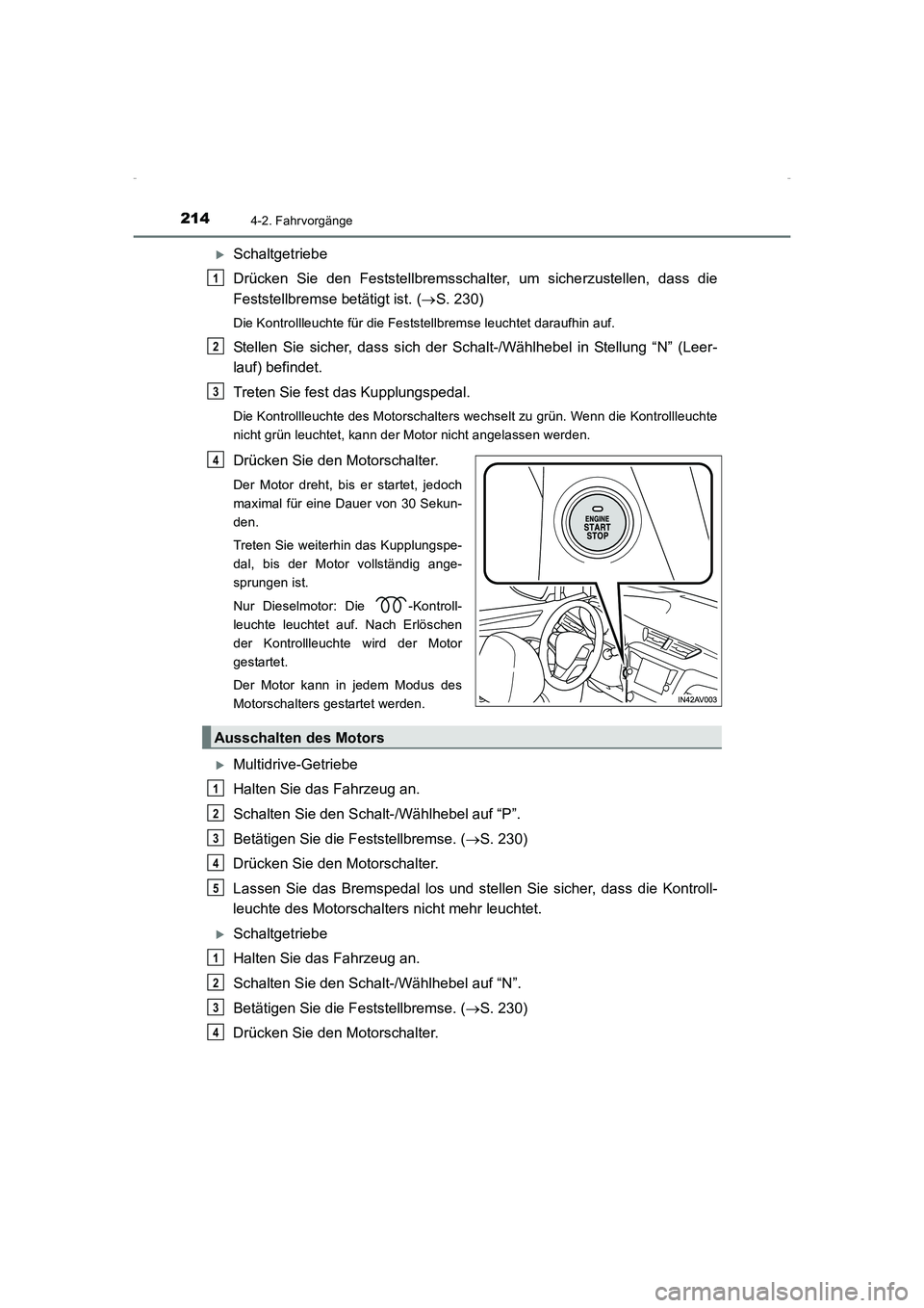 TOYOTA AVENSIS 2015  Betriebsanleitungen (in German) 2144-2. Fahrvorgänge
AVENSIS_OM_OM20C22M_(EM)
 XSchaltgetriebe
Drücken Sie den Feststellbremsschalter, um sicherzustellen, dass die
Feststellbremse betätigt ist. (→S. 230)
Die Kontrollleuchte fü