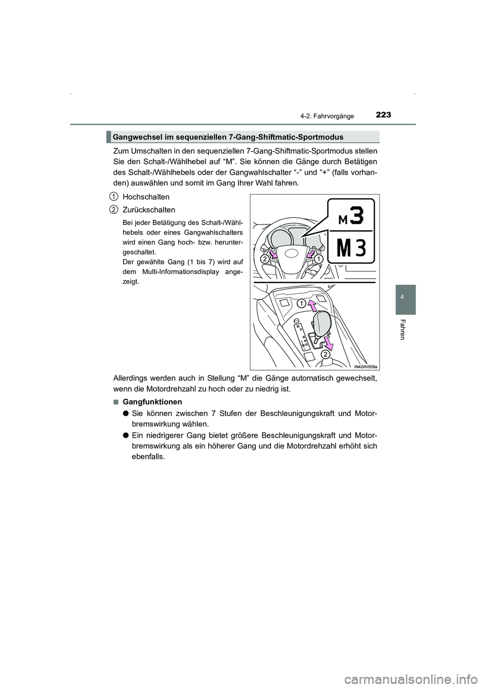 TOYOTA AVENSIS 2015 Betriebsanleitungen (in German) 2234-2. Fahrvorgänge
4
Fahren
AVENSIS_OM_OM20C22M_(EM)
Zum Umschalten in den sequenziellen 7-Gang-Shiftmatic-Sportmodus stellen
Sie den Schalt-/Wählhebel auf “M”. Sie können die Gänge durch Be TOYOTA AVENSIS 2015 Betriebsanleitungen (in German) 2234-2. Fahrvorgänge
4
Fahren
AVENSIS_OM_OM20C22M_(EM)
Zum Umschalten in den sequenziellen 7-Gang-Shiftmatic-Sportmodus stellen
Sie den Schalt-/Wählhebel auf “M”. Sie können die Gänge durch Be