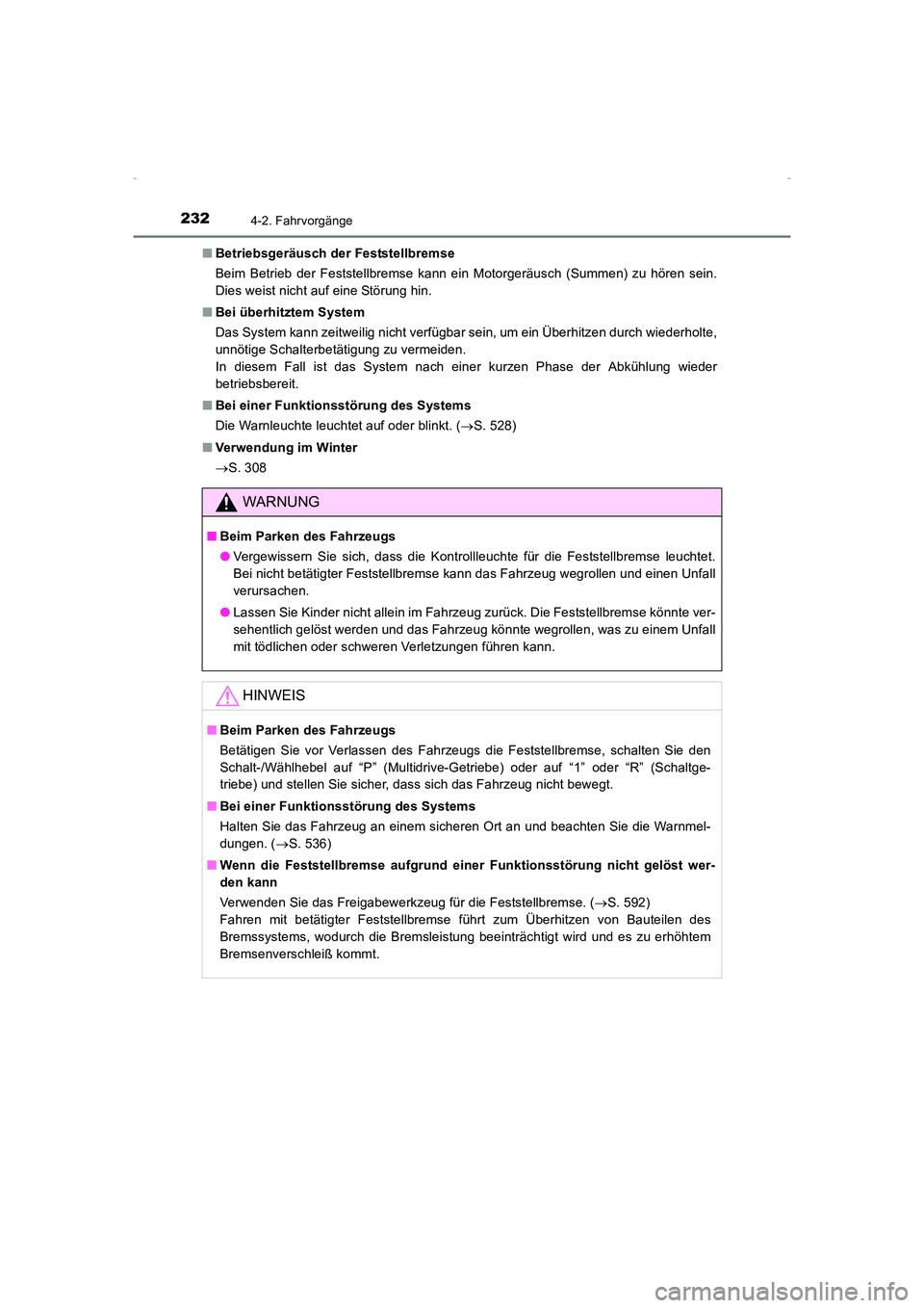 TOYOTA AVENSIS 2015  Betriebsanleitungen (in German) 2324-2. Fahrvorgänge
AVENSIS_OM_OM20C22M_(EM)■
Betriebsgeräusch der Feststellbremse
Beim Betrieb der Feststellbremse kann ein Motorgeräusch (Summen) zu hören sein.
Dies weist nicht auf eine Stö