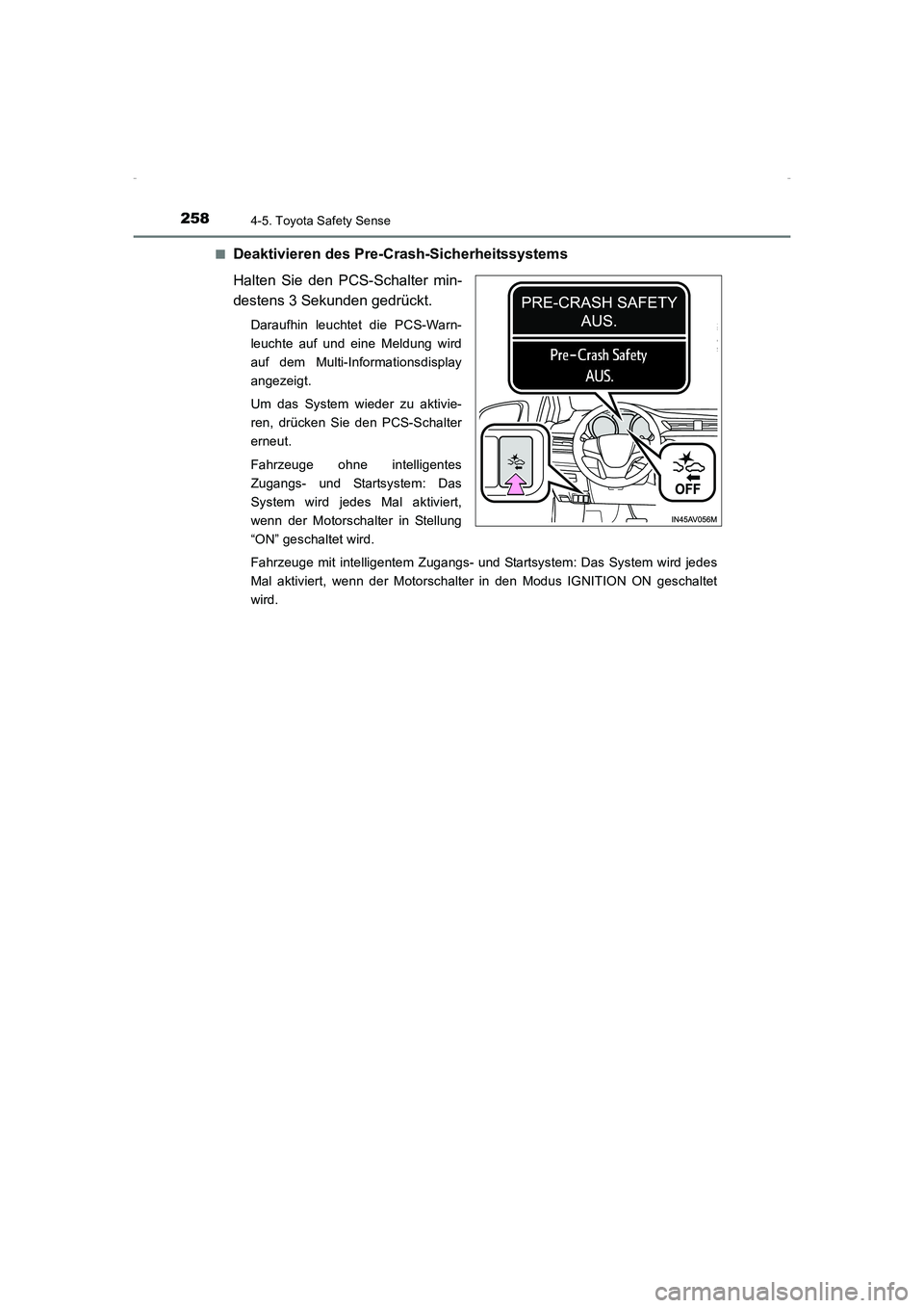 TOYOTA AVENSIS 2015  Betriebsanleitungen (in German) 2584-5. Toyota Safety Sense
AVENSIS_OM_OM20C22M_(EM)■
Deaktivieren des Pre-
Crash-Sicherheitssystems
Halten Sie den PCS-Schalter min-
destens 3 Sekunden gedrückt.
Daraufhin leuchtet die PCS-Warn-
l