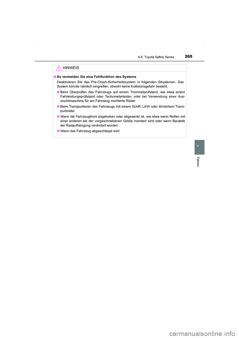 TOYOTA AVENSIS 2015  Betriebsanleitungen (in German) 2654-5. Toyota Safety Sense
4
Fahren
AVENSIS_OM_OM20C22M_(EM)
HINWEIS
■So vermeiden Sie eine Fehlfunktion des Systems
Deaktivieren Sie das Pre-Crash-Sicherheitssystem in folgenden Situationen. Das
S