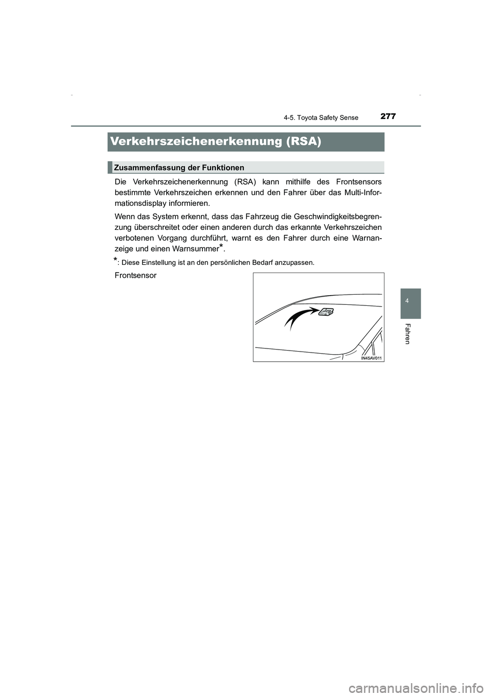 TOYOTA AVENSIS 2015  Betriebsanleitungen (in German) 277
4
4-5. Toyota Safety Sense
Fahren
AVENSIS_OM_OM20C22M_(EM)
Verkehrszeichenerkennung (RSA)
Die Verkehrszeichenerkennung (RSA) kann mithilfe des Frontsensors
bestimmte Verkehrszeichen erkennen und d