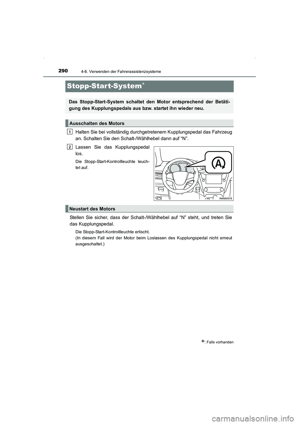TOYOTA AVENSIS 2015  Betriebsanleitungen (in German) 2904-6. Verwenden der Fahrerassistenzsysteme
AVENSIS_OM_OM20C22M_(EM)
Stopp-Start-System∗
Halten Sie bei vollständig durchgetretenem Kupplungspedal das Fahrzeug
an. Schalten Sie den Schalt-/Wählhe