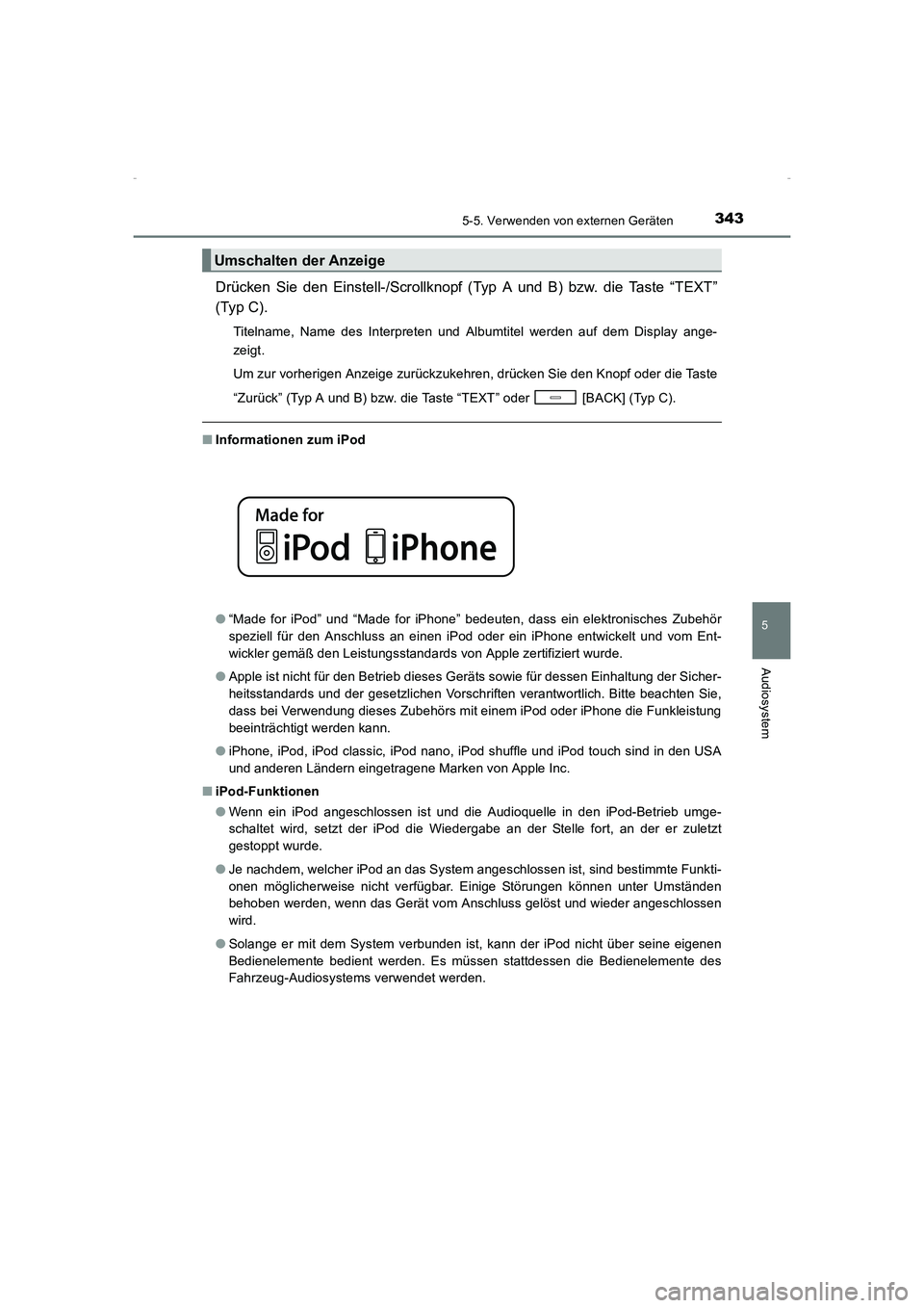 TOYOTA AVENSIS 2015  Betriebsanleitungen (in German) 3435-5. Verwenden von externen Geräten
5
Audiosystem
AVENSIS_OM_OM20C22M_(EM)
Drücken Sie den Einstell-/Scrollknopf (Typ A und B) bzw. die Taste “TEXT”
(Typ C).
Titelname, Name des Interpreten u