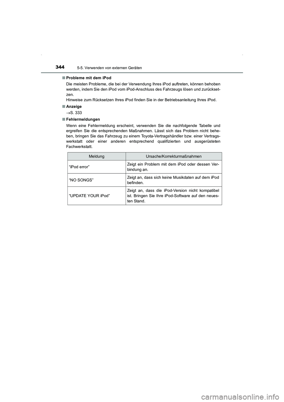 TOYOTA AVENSIS 2015  Betriebsanleitungen (in German) 3445-5. Verwenden von externen Geräten
AVENSIS_OM_OM20C22M_(EM)■
Probleme mit dem iPod
Die meisten Probleme, die bei der Verwendung Ihres iPod auftreten, können behoben
werden, indem Sie den iPod 