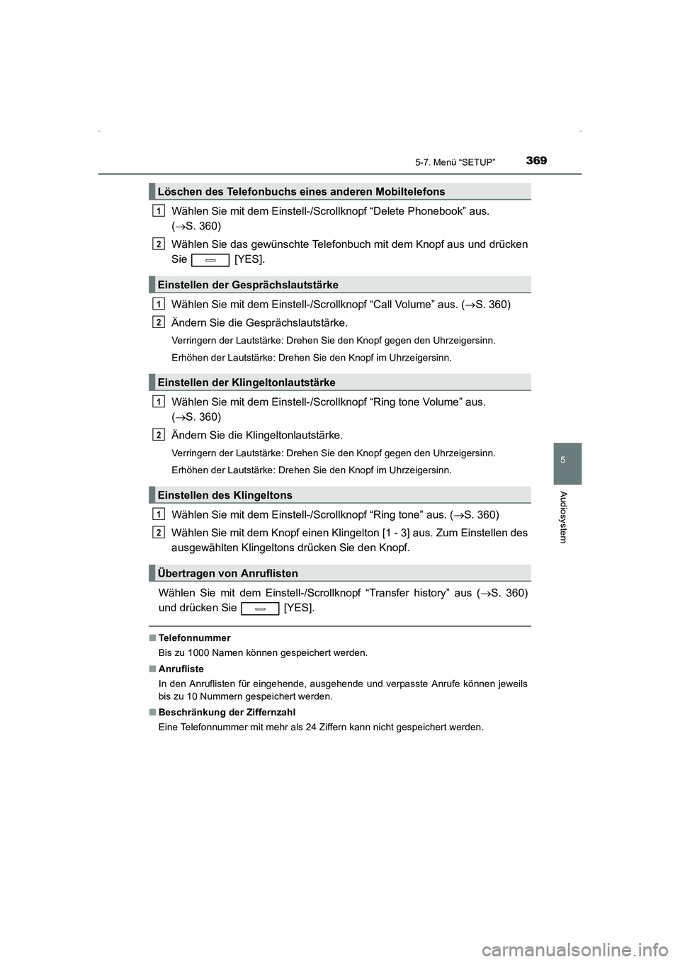 TOYOTA AVENSIS 2015  Betriebsanleitungen (in German) 3695-7. Menü “SETUP”
5
Audiosystem
AVENSIS_OM_OM20C22M_(EM)
Wählen Sie mit dem Einstell-/Scrollknopf “Delete Phonebook” aus. 
(→ S. 360)
Wählen Sie das gewünschte Telefonbuch mit dem Kno