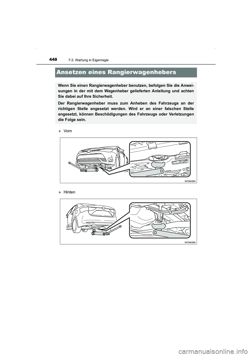TOYOTA AVENSIS 2015  Betriebsanleitungen (in German) 4487-3. Wartung in Eigenregie
AVENSIS_OM_OM20C22M_(EM)
Ansetzen eines Rangierwagenhebers
 XVorn
 XHinten
Wenn Sie einen Rangierwagenheber benutzen, befolgen Sie die Anwei-
sungen in der mit dem Wagenh