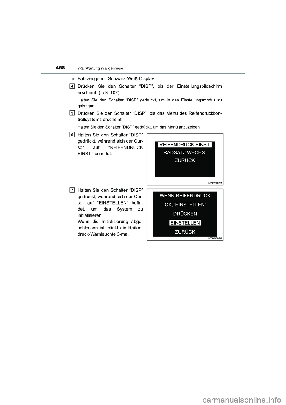 TOYOTA AVENSIS 2015  Betriebsanleitungen (in German) 4687-3. Wartung in Eigenregie
AVENSIS_OM_OM20C22M_(EM)
 XFahrzeuge mit Schwarz-Weiß-Display
Drücken Sie den Schalter “DISP”, bis der Einstellungsbildschirm
erscheint. ( →S. 107)
Halten Sie den