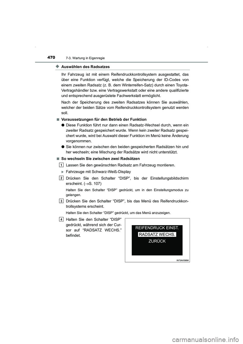 TOYOTA AVENSIS 2015  Betriebsanleitungen (in German) 4707-3. Wartung in Eigenregie
AVENSIS_OM_OM20C22M_(EM)
◆Auswählen des Radsatzes
Ihr Fahrzeug ist mit einem Reifendruckkontrollsystem ausgestattet, das
über eine Funktion verfügt, welche die Speic