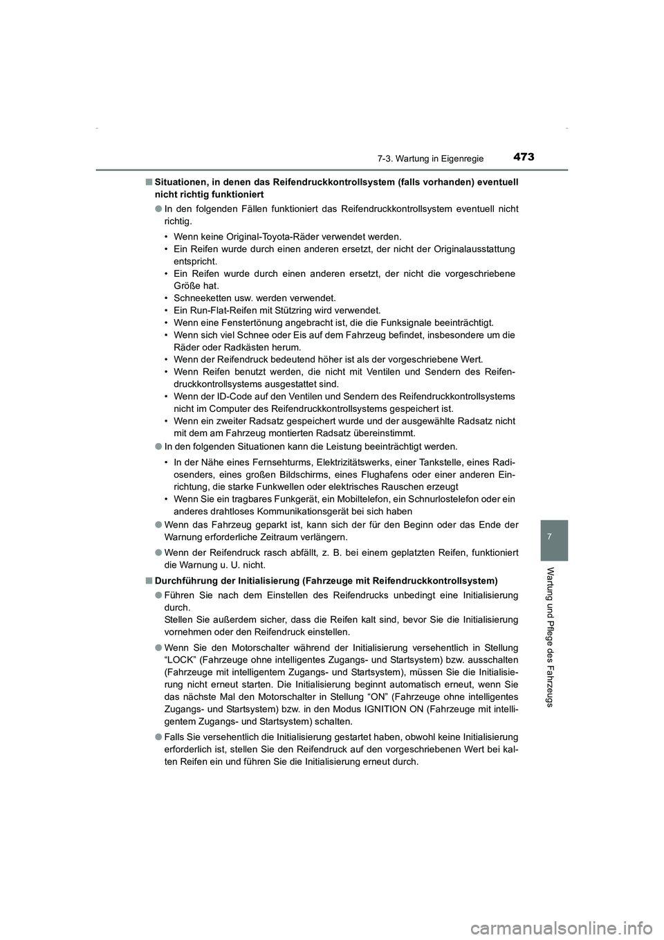 TOYOTA AVENSIS 2015  Betriebsanleitungen (in German) 4737-3. Wartung in Eigenregie
AVENSIS_OM_OM20C22M_(EM)
7
Wartung und Pflege des Fahrzeugs
■Situationen, in denen das Reifendruckkontrollsystem (falls vorhanden) eventuell
nicht richtig funktioniert
