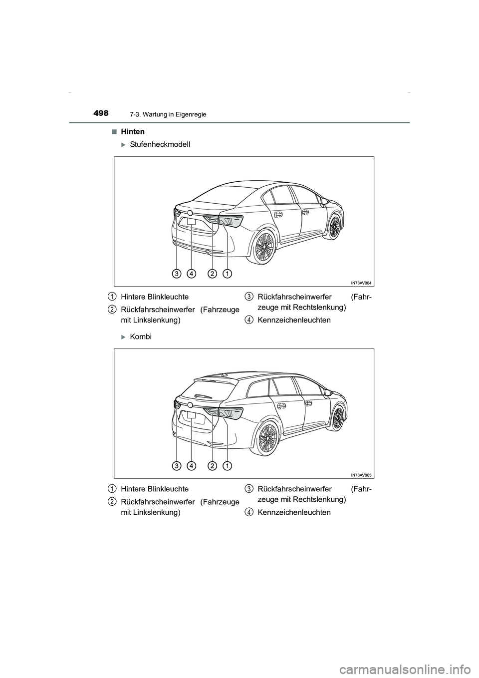 TOYOTA AVENSIS 2015  Betriebsanleitungen (in German) 4987-3. Wartung in Eigenregie
AVENSIS_OM_OM20C22M_(EM)■
Hinten
 XStufenheckmodell
 XKombi
Hintere Blinkleuchte
Rückfahrscheinwerfer (Fahrzeuge
mit Linkslenkung)
Rückfahrscheinwerfer (Fahr-
zeuge m