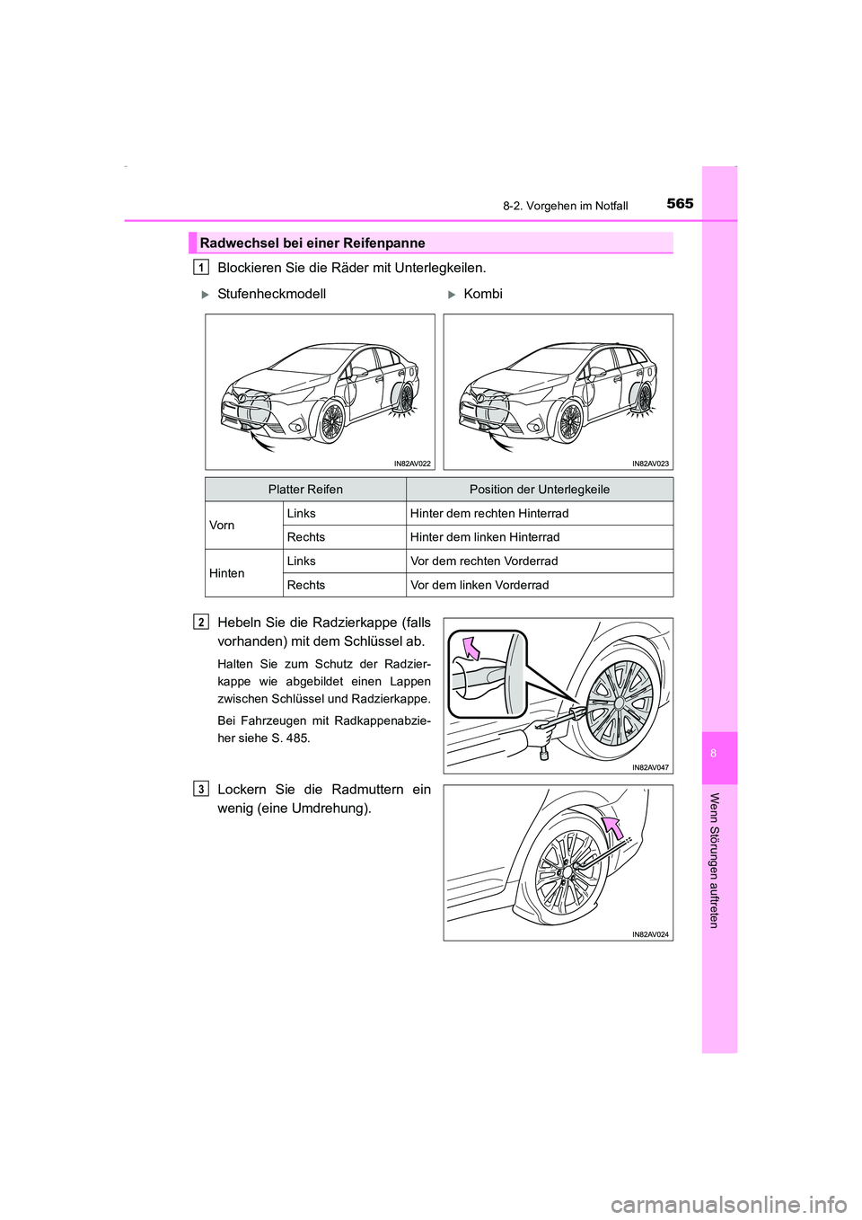 TOYOTA AVENSIS 2015  Betriebsanleitungen (in German) 5658-2. Vorgehen im Notfall
AVENSIS_OM_OM20C22M_(EM)
8
Wenn Störungen auftreten
Blockieren Sie die Räder mit Unterlegkeilen.
Hebeln Sie die Radzierkappe (falls
vorhanden) mit dem Schlüssel ab.
Halt