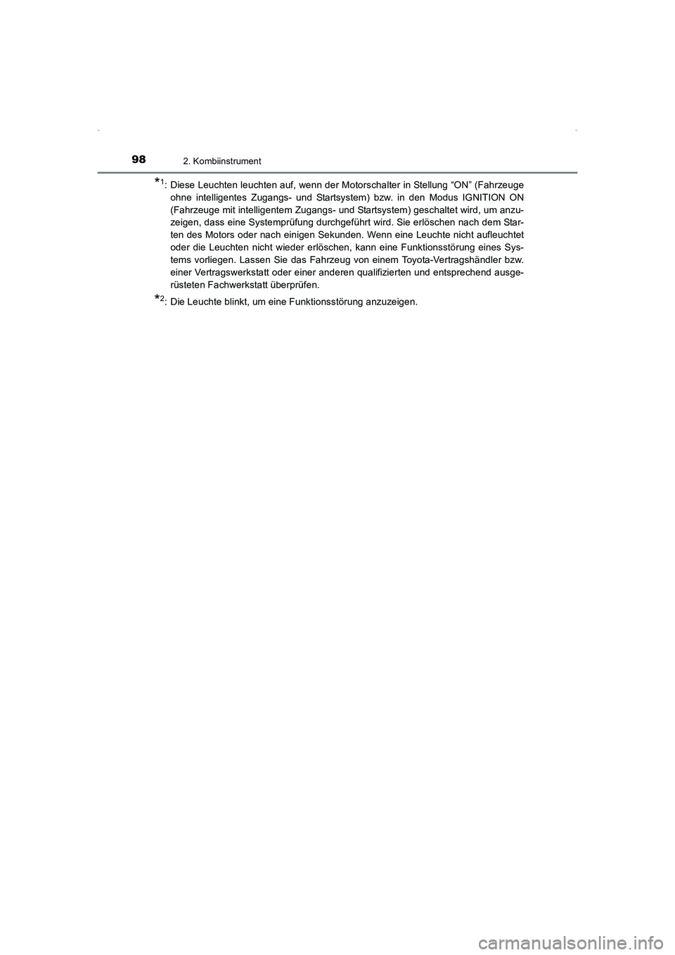 TOYOTA AVENSIS 2015  Betriebsanleitungen (in German) 982. Kombiinstrument
AVENSIS_OM_OM20C22M_(EM)
*1: Diese Leuchten leuchten auf, wenn der Motorschalter in Stellung “ON” (Fahrzeugeohne intelligentes Zugangs- und Startsystem) bzw. in den Modus IGNI