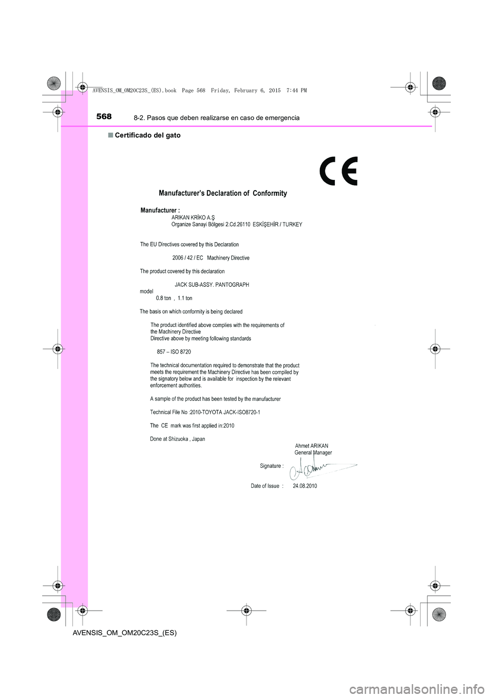 TOYOTA AVENSIS 2015  Manual del propietario (in Spanish) 5688-2. Pasos que deben realizarse en caso de emergencia
AVENSIS_OM_OM20C23S_(ES)■
Certificado del gato
AVENSIS_OM_OM20C23S_(ES).book  Page 568  Friday, February 6, 20 15  7:44 PM 