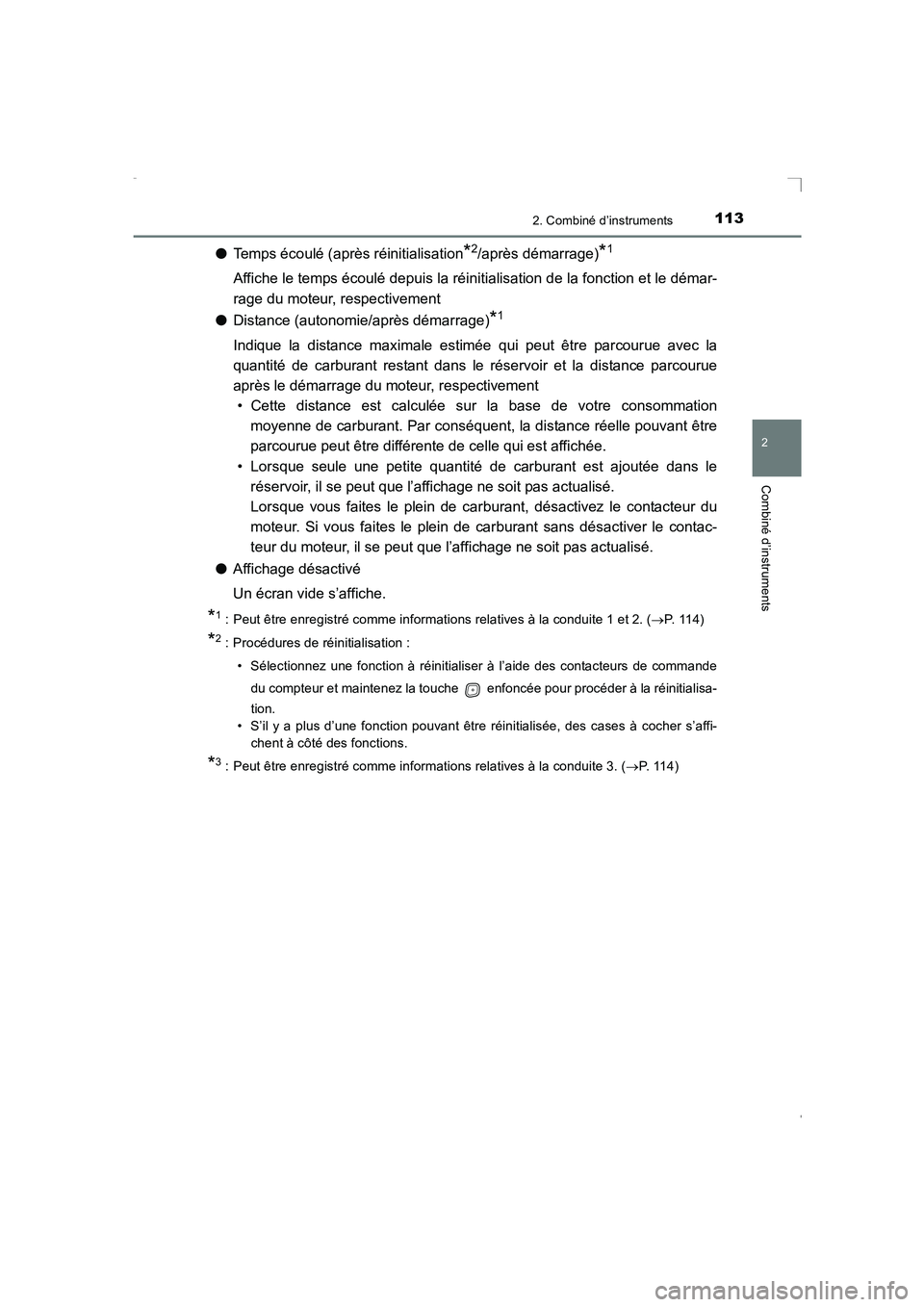 TOYOTA AVENSIS 2015  Manuel du propriétaire (in French) 1132. Combiné d’instruments
2
Combiné d’instruments
AVENSIS_OM_OM20C21K_(EK)
●Temps écoulé (après réinitialisation*2/après démarrage)*1
Affiche le temps écoulé depuis la réinitialisat
