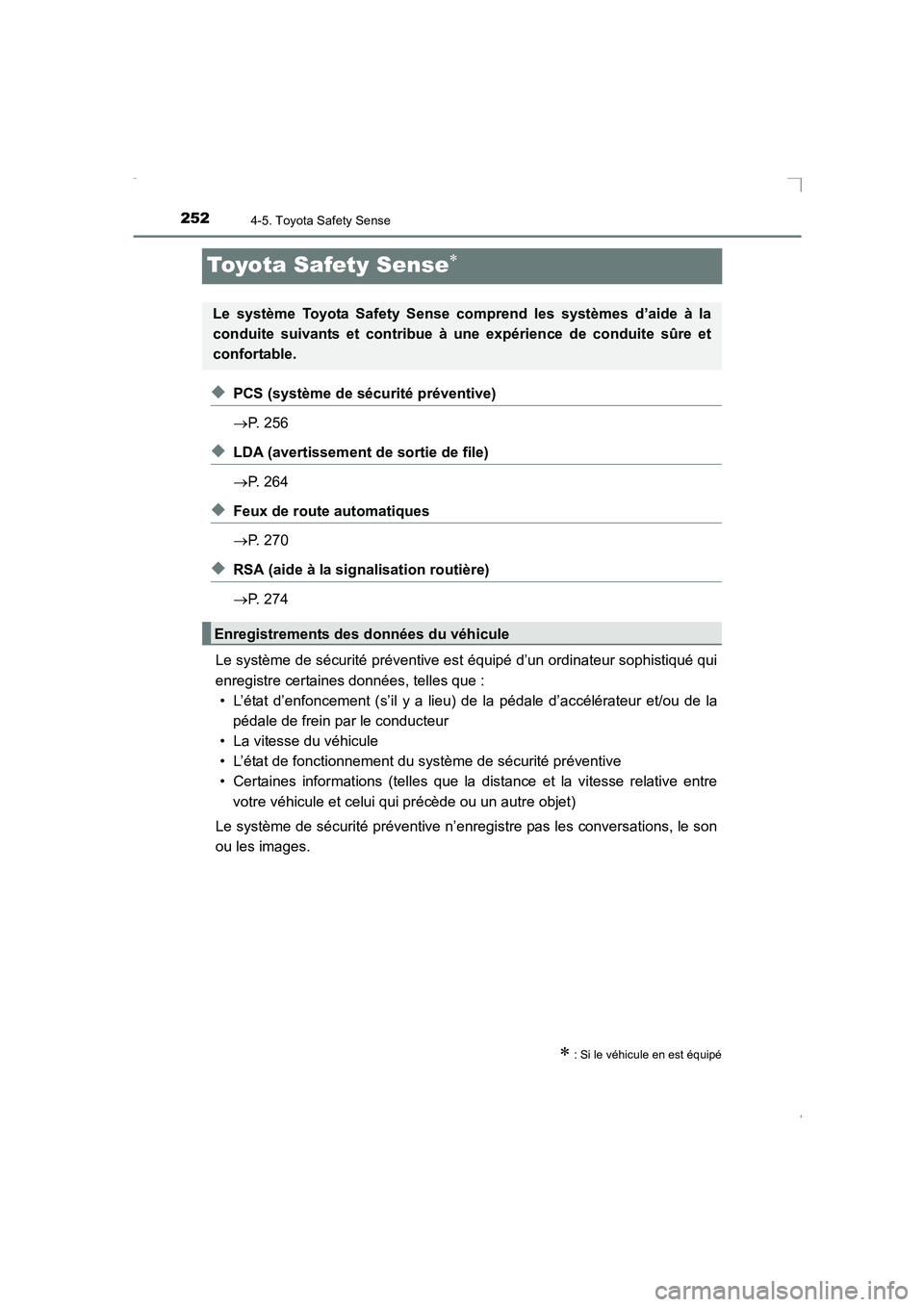 TOYOTA AVENSIS 2015 Manuel du propriétaire (in French) 2524-5. Toyota Safety Sense
AVENSIS_OM_OM20C21K_(EK)
Toyota Safety Sense∗
◆PCS (système de sécurité préventive)
→P. 256
◆LDA (avertissement de sortie de file)
→P. 264
◆Feux de route au TOYOTA AVENSIS 2015 Manuel du propriétaire (in French) 2524-5. Toyota Safety Sense
AVENSIS_OM_OM20C21K_(EK)
Toyota Safety Sense∗
◆PCS (système de sécurité préventive)
→P. 256
◆LDA (avertissement de sortie de file)
→P. 264
◆Feux de route au