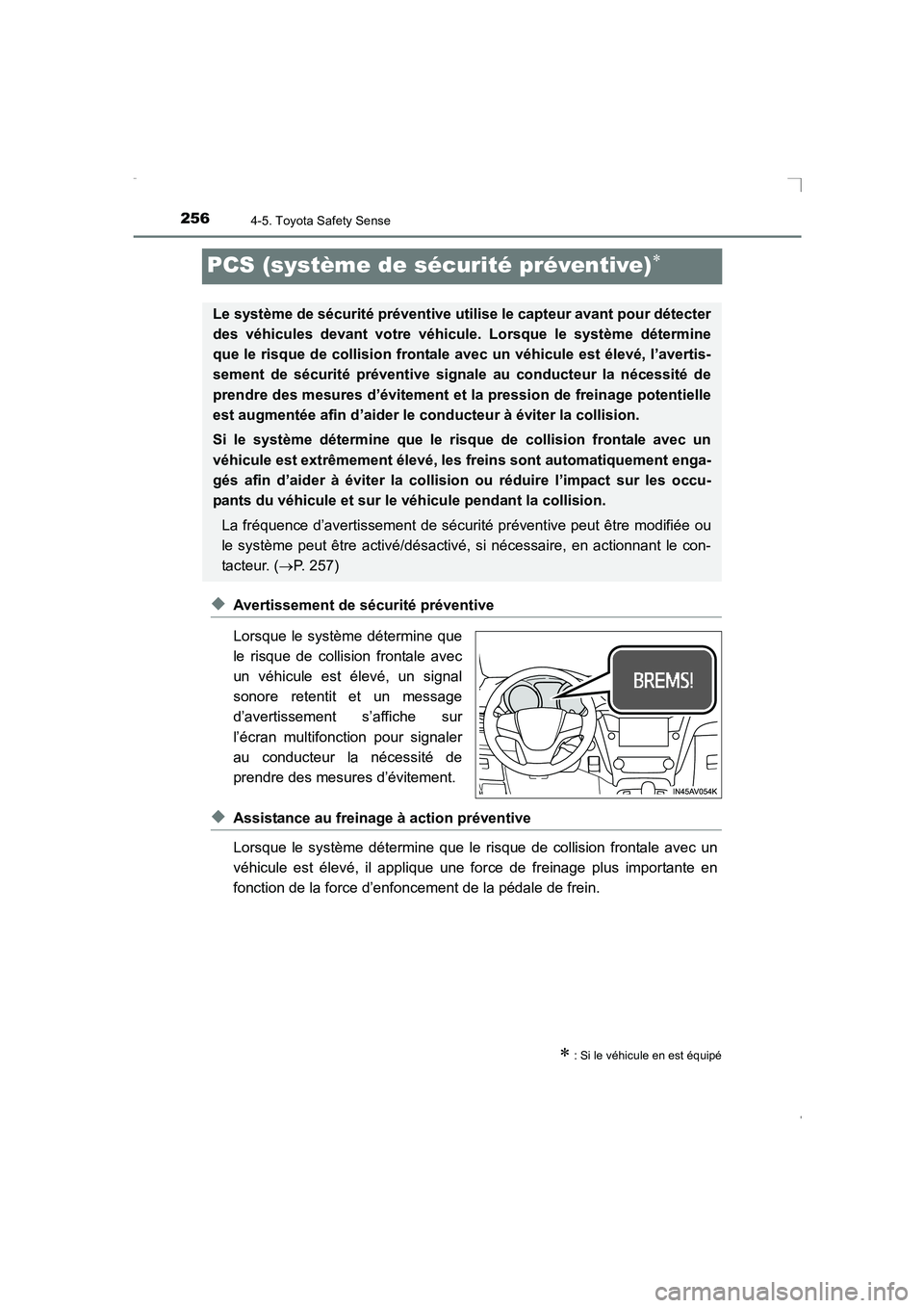TOYOTA AVENSIS 2015 Manuel du propriétaire (in French) 2564-5. Toyota Safety Sense
AVENSIS_OM_OM20C21K_(EK)
PCS (système de sécurité préventive)∗
◆Avertissement de sécurité préventive
Lorsque le système détermine que
le risque de collision fr TOYOTA AVENSIS 2015 Manuel du propriétaire (in French) 2564-5. Toyota Safety Sense
AVENSIS_OM_OM20C21K_(EK)
PCS (système de sécurité préventive)∗
◆Avertissement de sécurité préventive
Lorsque le système détermine que
le risque de collision fr