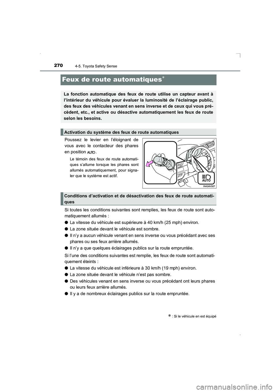 TOYOTA AVENSIS 2015 Manuel du propriétaire (in French) 2704-5. Toyota Safety Sense
AVENSIS_OM_OM20C21K_(EK)
Feux de route automatiques∗
Poussez le levier en l’éloignant de
vous avec le contacteur des phares
en position .
Le témoin des feux de route TOYOTA AVENSIS 2015 Manuel du propriétaire (in French) 2704-5. Toyota Safety Sense
AVENSIS_OM_OM20C21K_(EK)
Feux de route automatiques∗
Poussez le levier en l’éloignant de
vous avec le contacteur des phares
en position .
Le témoin des feux de route