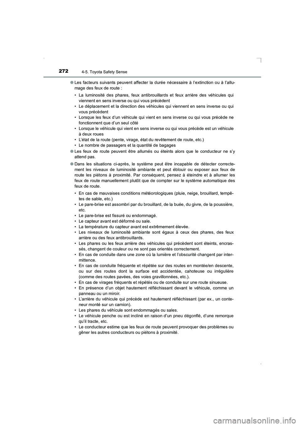 TOYOTA AVENSIS 2015 Manuel du propriétaire (in French) 2724-5. Toyota Safety Sense
AVENSIS_OM_OM20C21K_(EK)●
Les facteurs suivants peuvent affecter la durée nécessaire à l’extinction ou à l’allu-
mage des feux de route :
• La luminosité des p TOYOTA AVENSIS 2015 Manuel du propriétaire (in French) 2724-5. Toyota Safety Sense
AVENSIS_OM_OM20C21K_(EK)●
Les facteurs suivants peuvent affecter la durée nécessaire à l’extinction ou à l’allu-
mage des feux de route :
• La luminosité des p