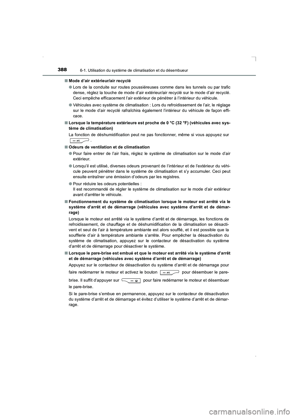 TOYOTA AVENSIS 2015  Manuel du propriétaire (in French) 3886-1. Utilisation du système de climatisation et du désembueur
AVENSIS_OM_OM20C21K_(EK)■
Mode d’air extérieur/air recyclé
●Lors de la conduite sur routes poussiéreuses comme dans les tunn