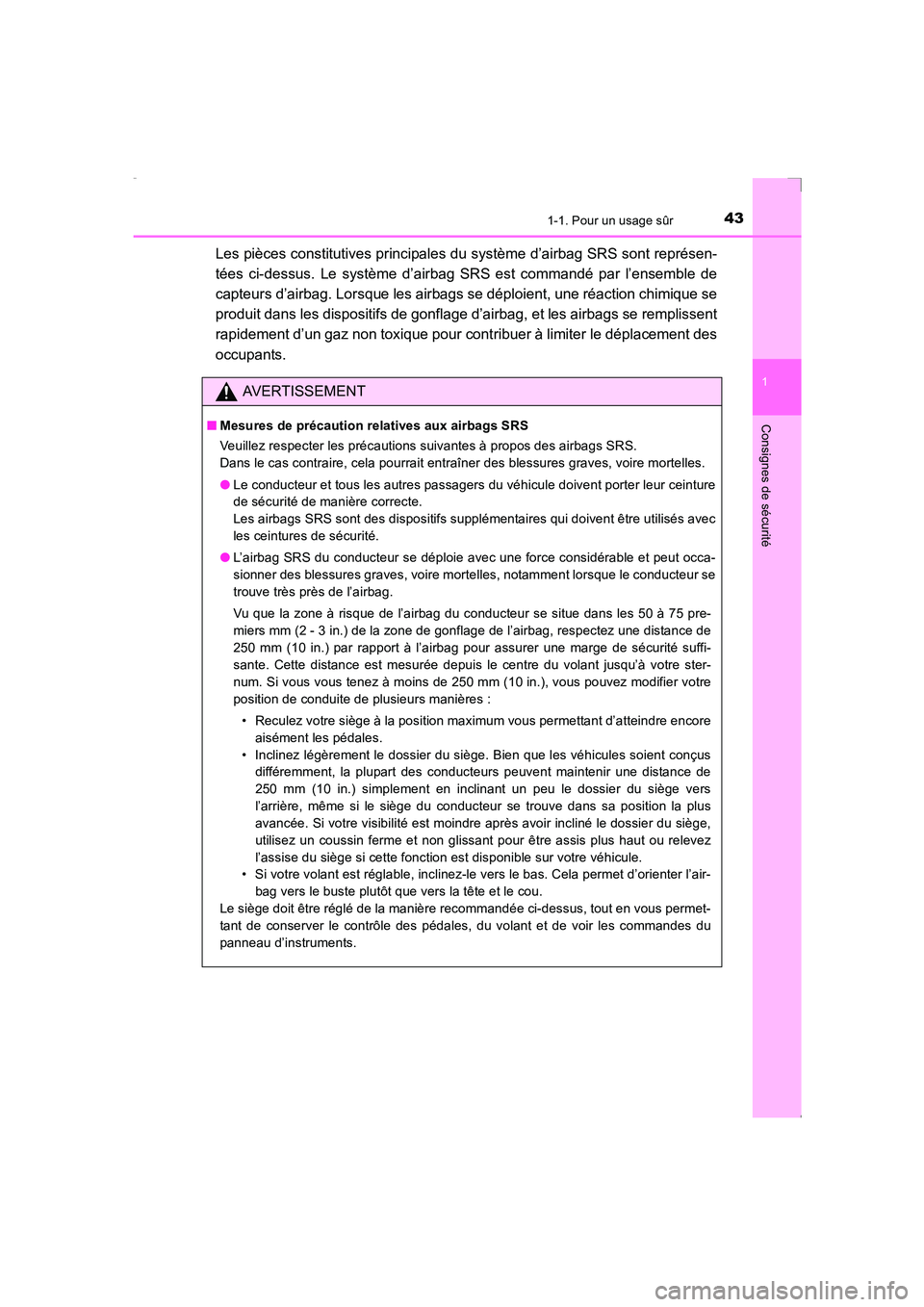 TOYOTA AVENSIS 2015  Manuel du propriétaire (in French) 431-1. Pour un usage sûr
1
AVENSIS_OM_OM20C21K_(EK)
Consignes de sécurité
Les pièces constitutives principales du système d’airbag SRS sont représen-
tées ci-dessus. Le système d’airbag SR