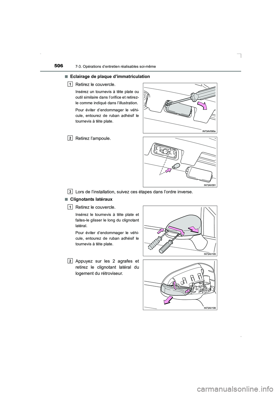 TOYOTA AVENSIS 2015  Manuel du propriétaire (in French) 5067-3. Opérations d’entretien réalisables soi-même
AVENSIS_OM_OM20C21K_(EK)■
Eclairage de plaque d’immatriculation
Retirez le couvercle.
Insérez un tournevis à tête plate ou
outil similai