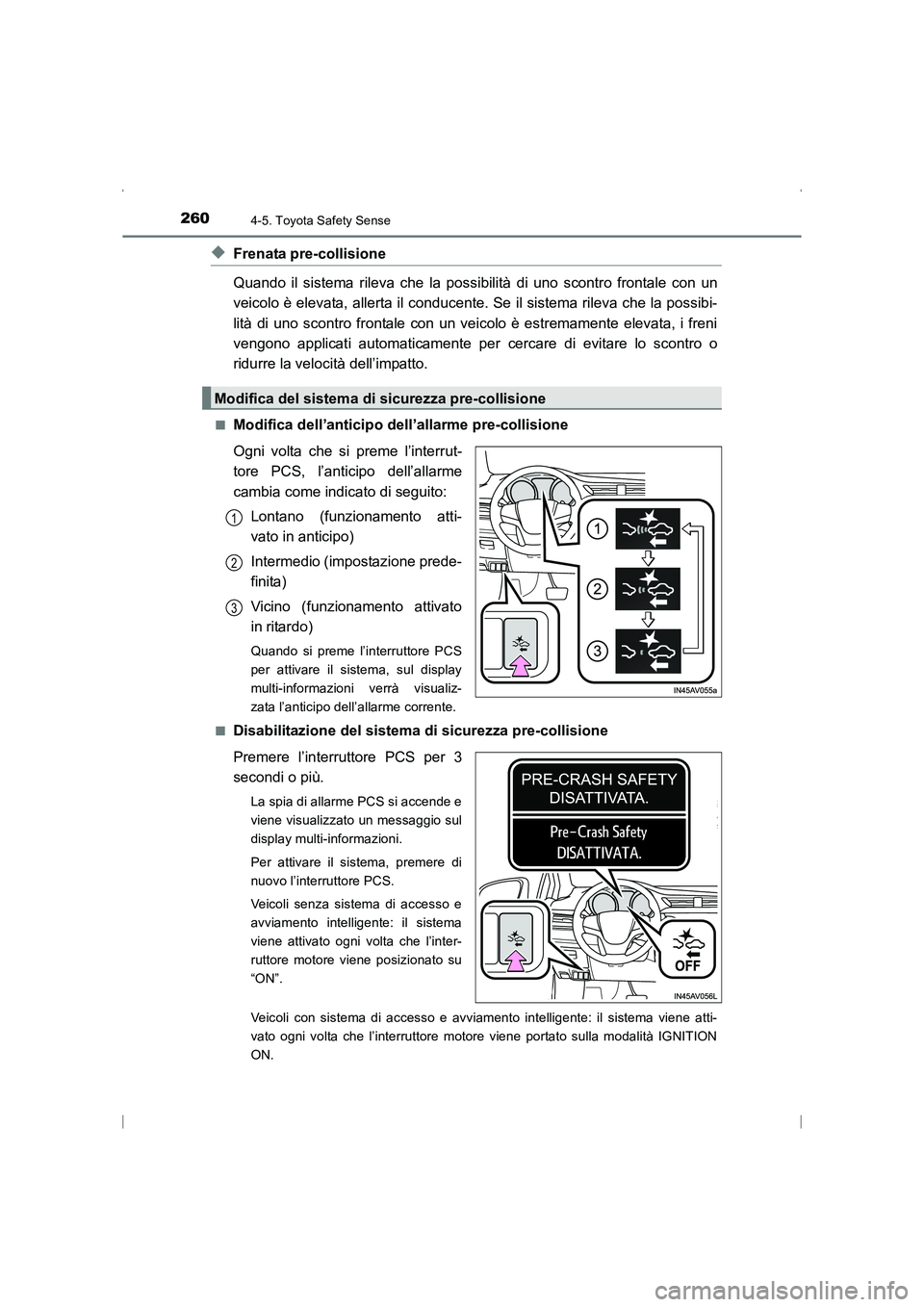 TOYOTA AVENSIS 2015 Manuale duso (in Italian) 2604-5. Toyota Safety Sense
AVENSIS_OM_OM20C24L_(EL)
◆Frenata pre-collisione
Quando il sistema rileva che la possibilità di uno scontro frontale con un
veicolo è elevata, allerta il conducente. Se TOYOTA AVENSIS 2015 Manuale duso (in Italian) 2604-5. Toyota Safety Sense
AVENSIS_OM_OM20C24L_(EL)
◆Frenata pre-collisione
Quando il sistema rileva che la possibilità di uno scontro frontale con un
veicolo è elevata, allerta il conducente. Se