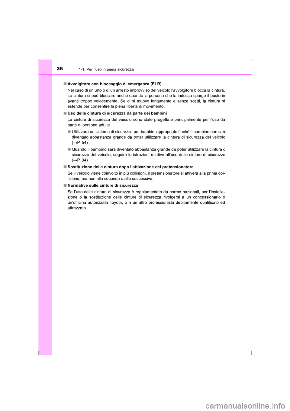 TOYOTA AVENSIS 2015 Manuale duso (in Italian) 361-1. Per l’uso in piena sicurezza
AVENSIS_OM_OM20C24L_(EL)
■Avvolgitore con bloccaggio di emergenza (ELR)
Nel caso di un urto o di un arresto improvviso del veicolo l’avvolgitore blocca la cin TOYOTA AVENSIS 2015 Manuale duso (in Italian) 361-1. Per l’uso in piena sicurezza
AVENSIS_OM_OM20C24L_(EL)
■Avvolgitore con bloccaggio di emergenza (ELR)
Nel caso di un urto o di un arresto improvviso del veicolo l’avvolgitore blocca la cin