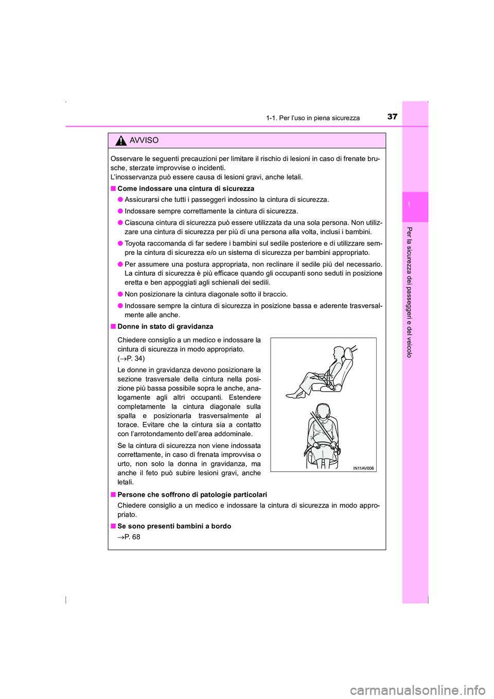 TOYOTA AVENSIS 2015 Manuale duso (in Italian) 371-1. Per l’uso in piena sicurezza
1
AVENSIS_OM_OM20C24L_(EL)
Per la sicurezza dei passeggeri e del veicolo
AVVISO
Osservare le seguenti precauzioni per limitare il rischio di lesioni in caso di fr TOYOTA AVENSIS 2015 Manuale duso (in Italian) 371-1. Per l’uso in piena sicurezza
1
AVENSIS_OM_OM20C24L_(EL)
Per la sicurezza dei passeggeri e del veicolo
AVVISO
Osservare le seguenti precauzioni per limitare il rischio di lesioni in caso di fr