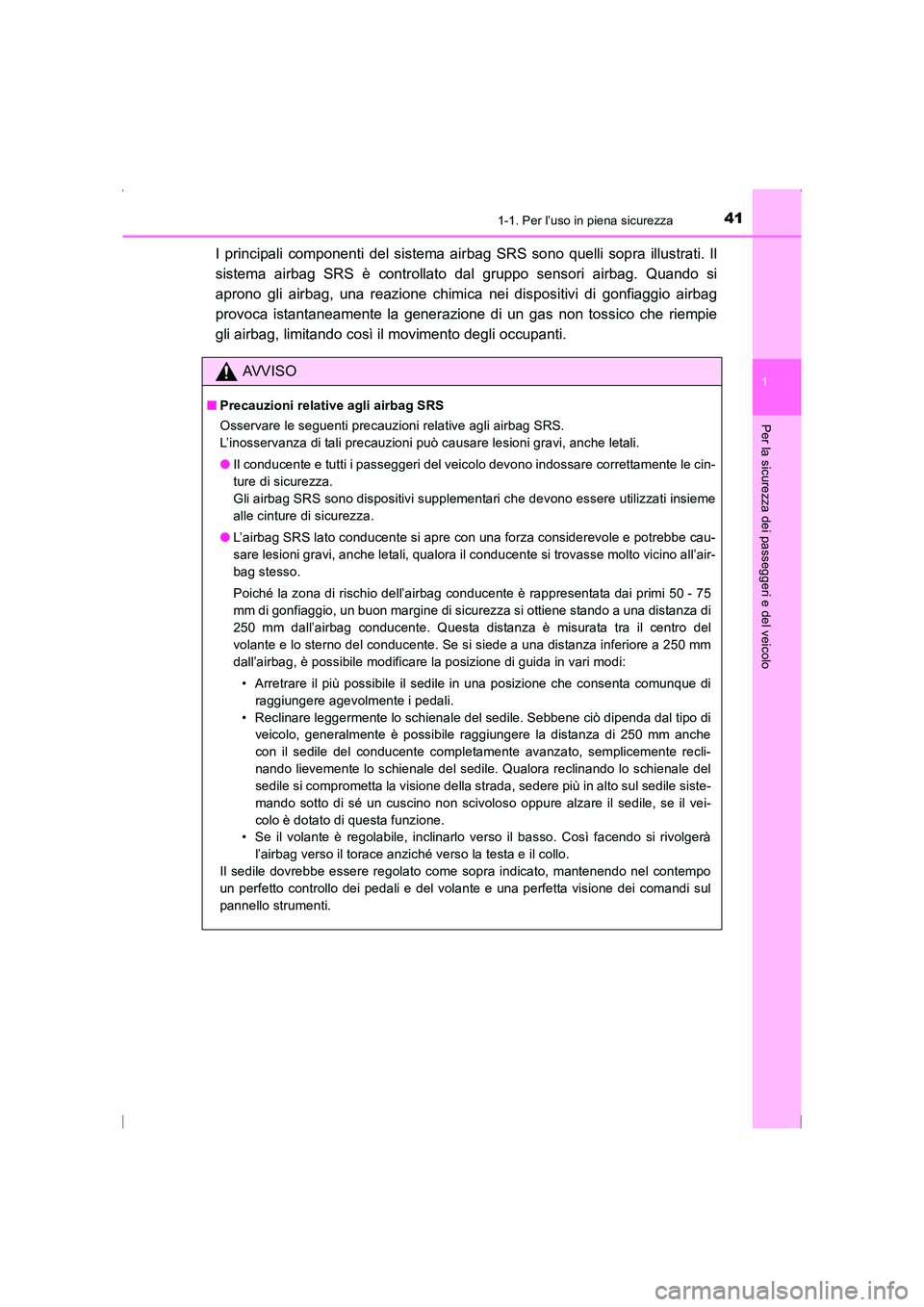 TOYOTA AVENSIS 2015  Manuale duso (in Italian) 411-1. Per l’uso in piena sicurezza
1
AVENSIS_OM_OM20C24L_(EL)
Per la sicurezza dei passeggeri e del veicolo
I principali componenti del sistema airbag SRS sono quelli sopra illustrati. Il
sistema a