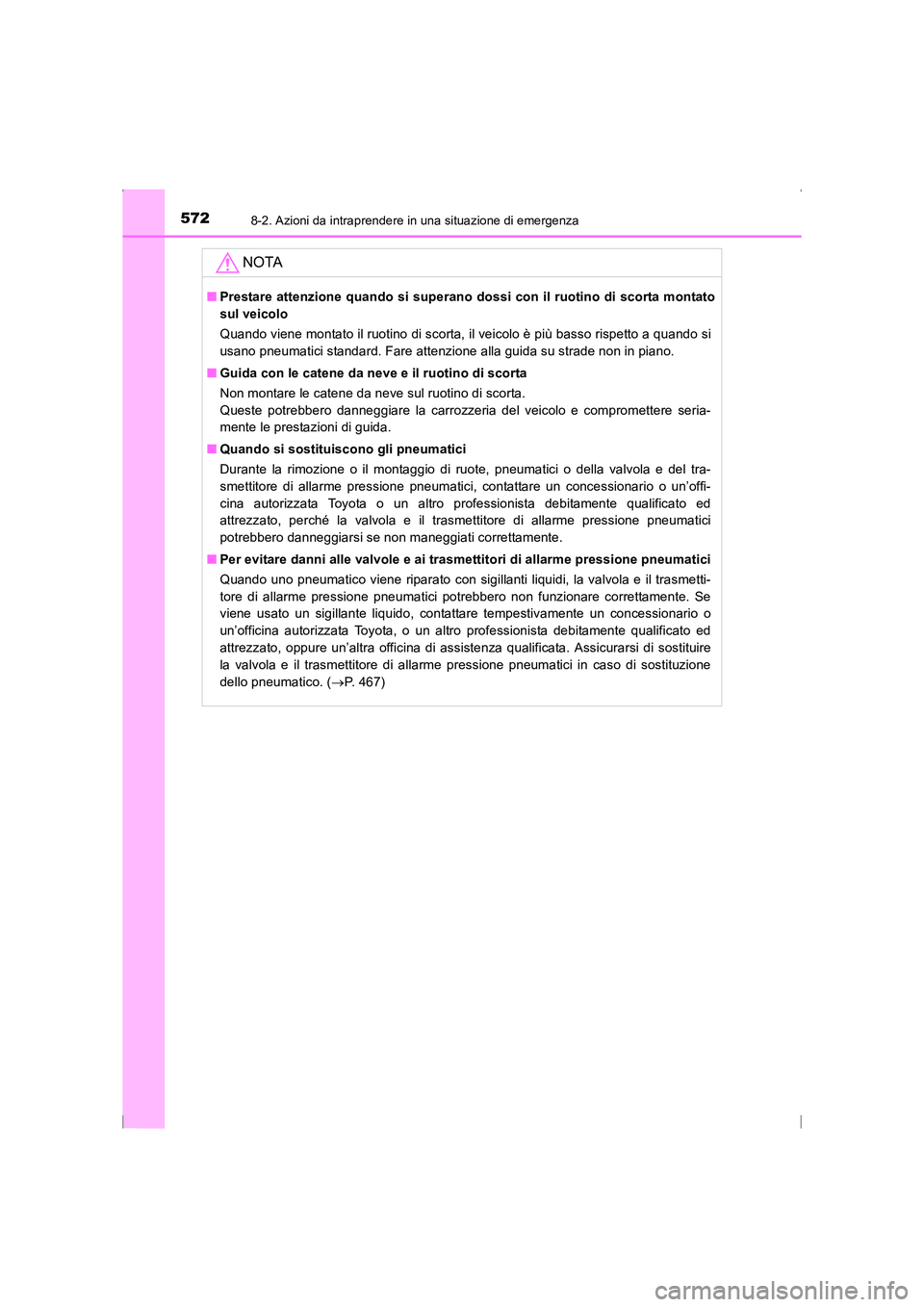TOYOTA AVENSIS 2015 Manuale duso (in Italian) 5728-2. Azioni da intraprendere in una situazione di emergenza
AVENSIS_OM_OM20C24L_(EL)
NOTA
■Prestare attenzione quando si superano dossi con il ruotino di scorta montato
sul veicolo
Quando viene m TOYOTA AVENSIS 2015 Manuale duso (in Italian) 5728-2. Azioni da intraprendere in una situazione di emergenza
AVENSIS_OM_OM20C24L_(EL)
NOTA
■Prestare attenzione quando si superano dossi con il ruotino di scorta montato
sul veicolo
Quando viene m