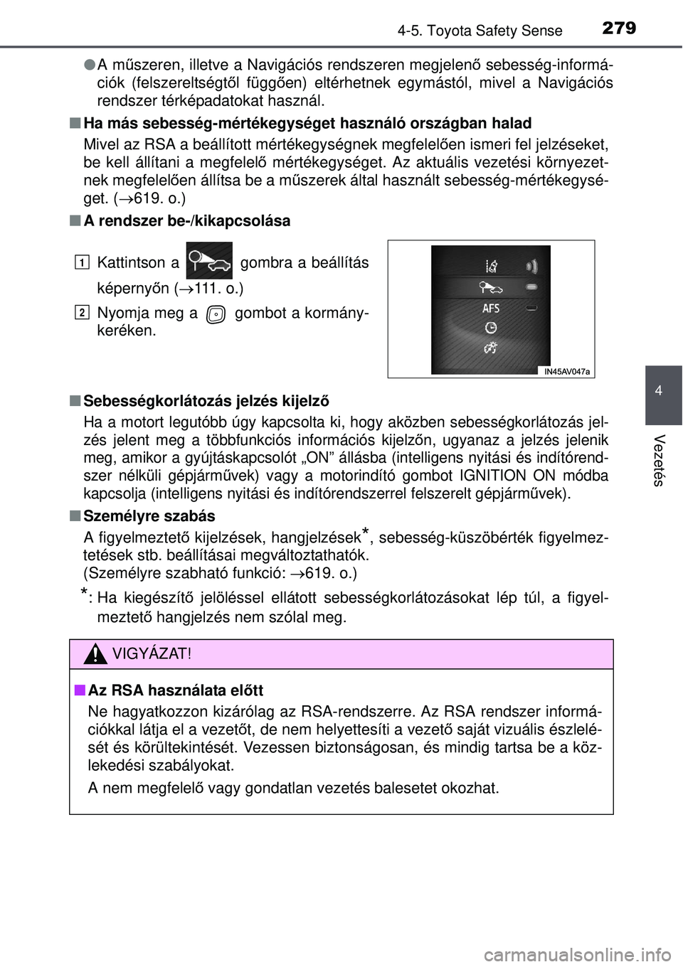 TOYOTA AVENSIS 2015 Kezelési útmutató (in Hungarian) 2794-5. Toyota Safety Sense
4
Vezetés
A m űszeren, illetve a Navigációs rendszeren megjelen ő sebesség-informá-
ciók (felszereltségt ől függő en) eltérhetnek egymástól, mivel a Navig TOYOTA AVENSIS 2015 Kezelési útmutató (in Hungarian) 2794-5. Toyota Safety Sense
4
Vezetés
A m űszeren, illetve a Navigációs rendszeren megjelen ő sebesség-informá-
ciók (felszereltségt ől függő en) eltérhetnek egymástól, mivel a Navig