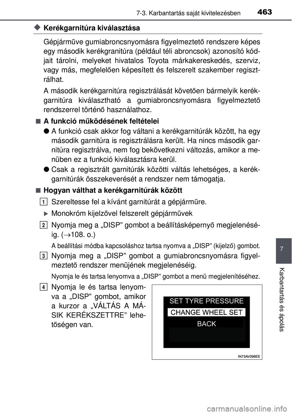 TOYOTA AVENSIS 2015 Kezelési útmutató (in Hungarian) 4637-3. Karbantartás saját kivitelezésben
7
Karbantartás és ápolás
Kerékgarnitúra kiválasztása
Gépjárműve gumiabroncsnyomásra figyelmeztet ő rendszere képes
egy második kerékgra TOYOTA AVENSIS 2015 Kezelési útmutató (in Hungarian) 4637-3. Karbantartás saját kivitelezésben
7
Karbantartás és ápolás
Kerékgarnitúra kiválasztása
Gépjárműve gumiabroncsnyomásra figyelmeztet ő rendszere képes
egy második kerékgra